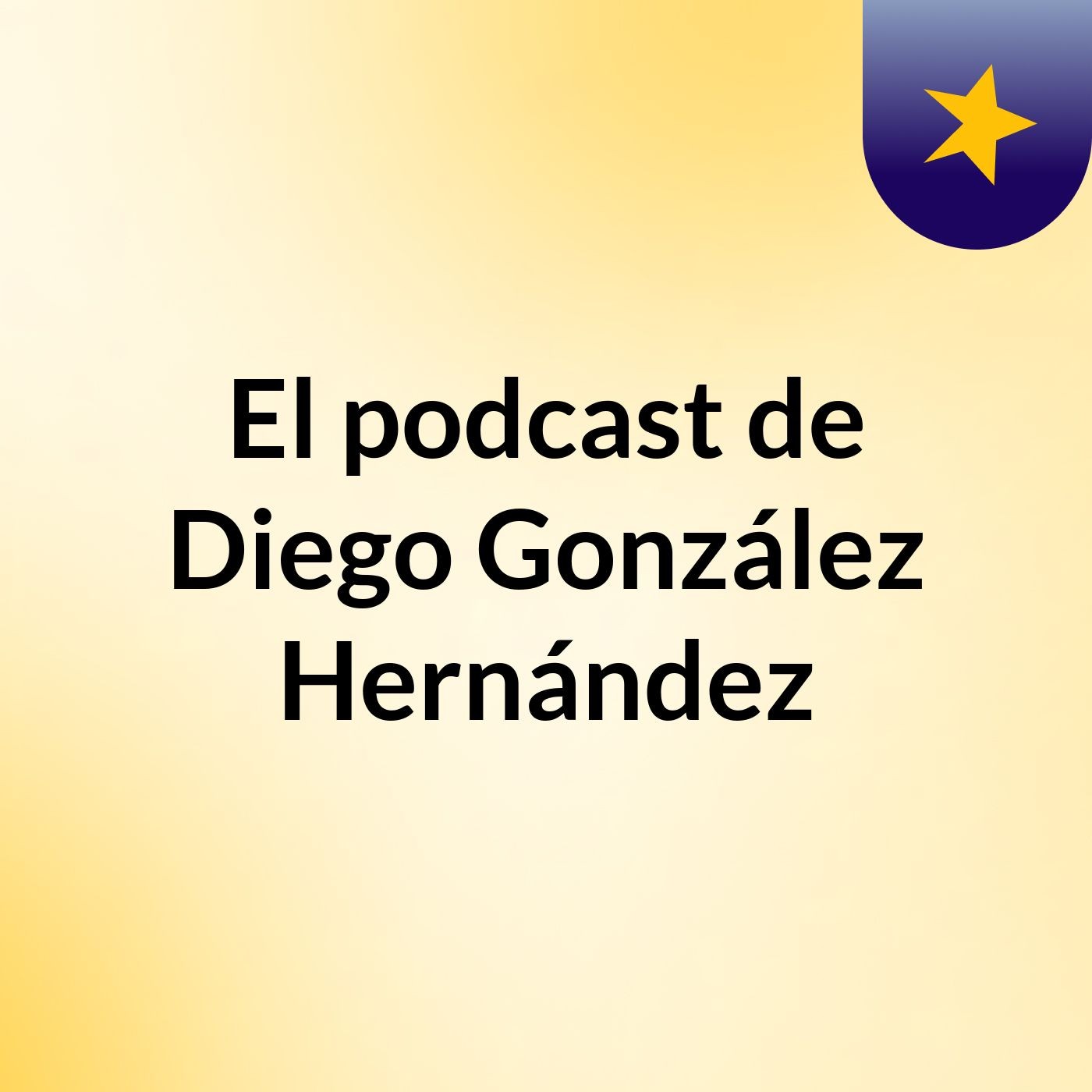 El podcast de Diego González Hernández