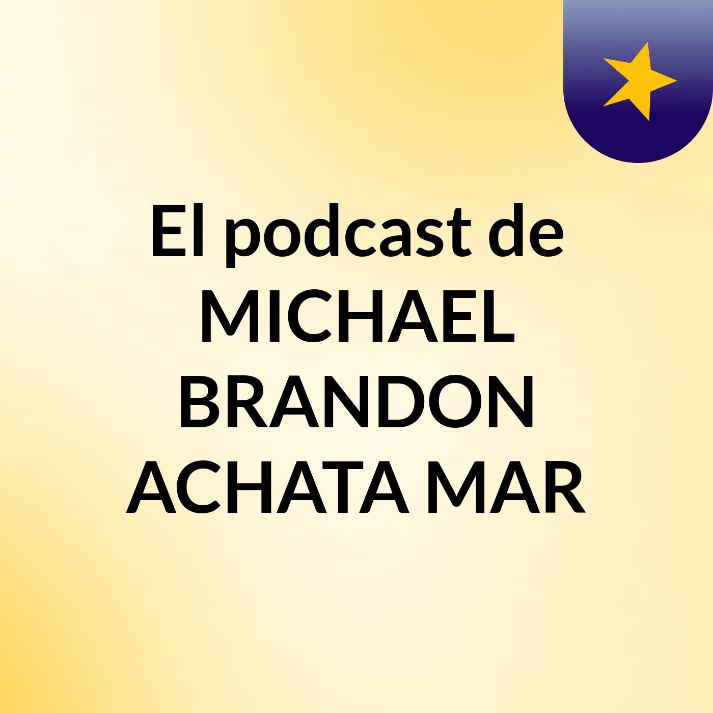 El podcast de MICHAEL BRANDON ACHATA MAR
