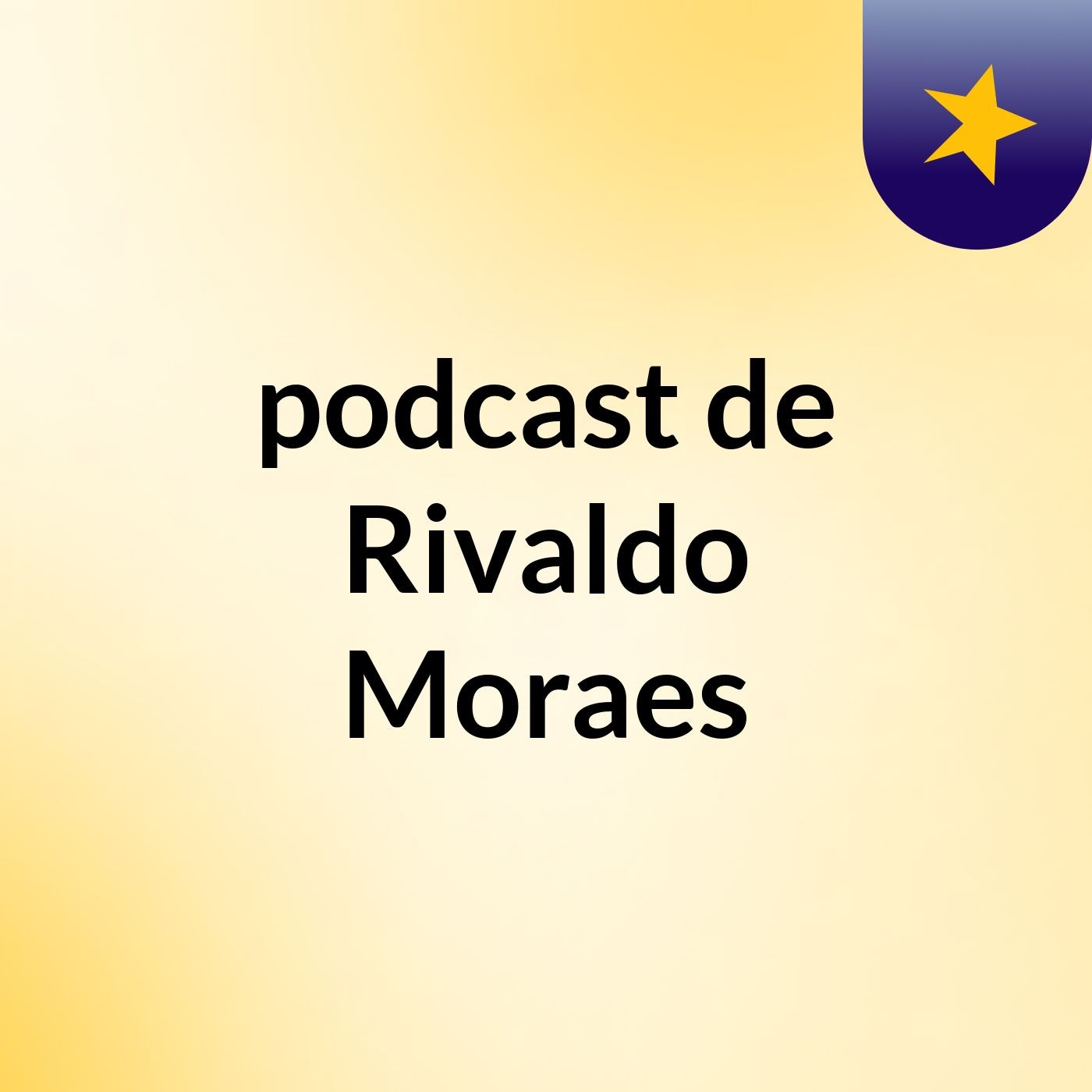 podcast de Rivaldo Moraes