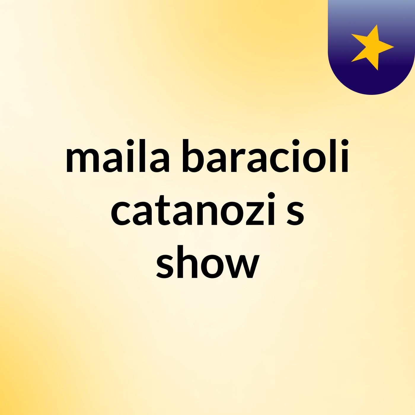 maila baracioli catanozi's show