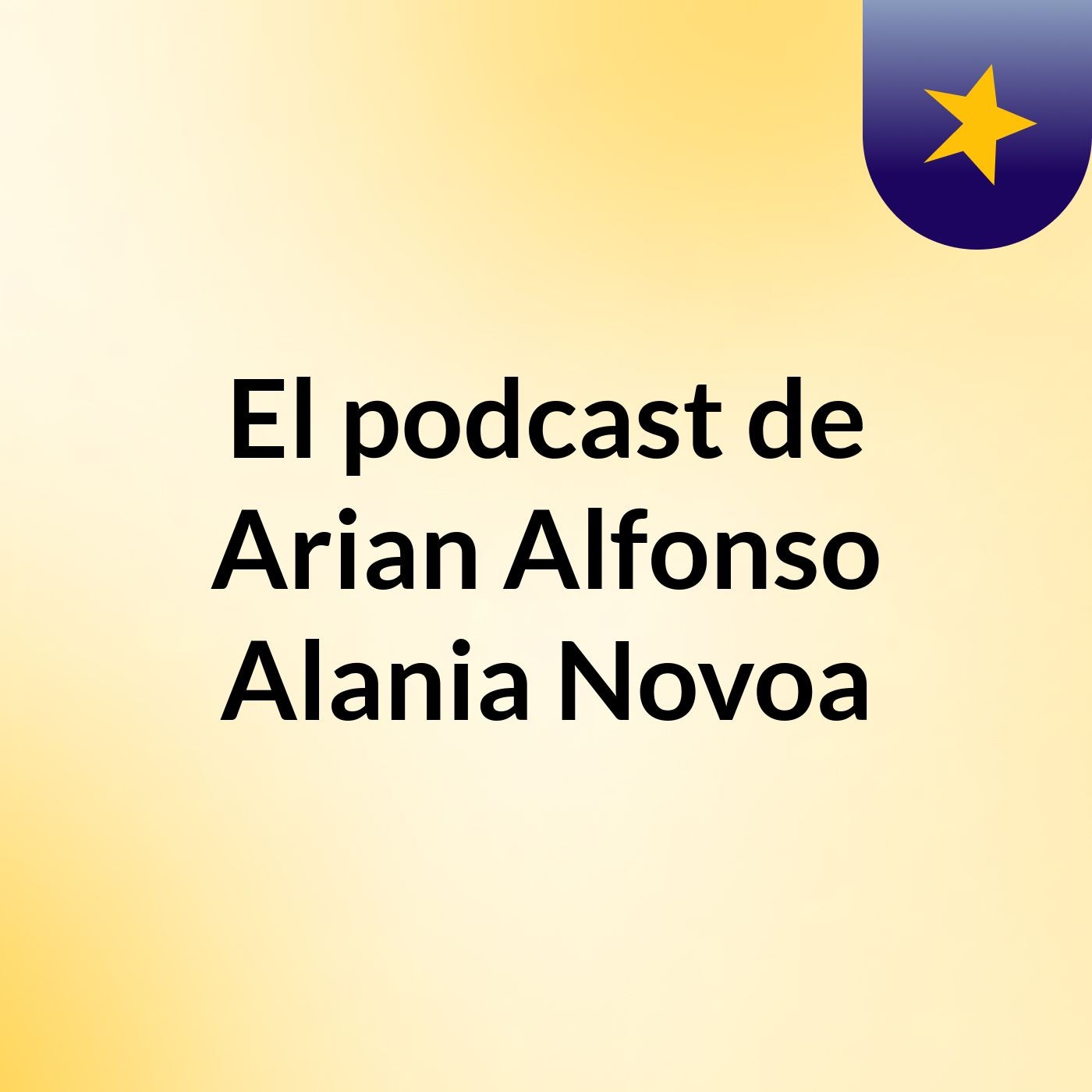 El podcast de Arian Alfonso Alania Novoa