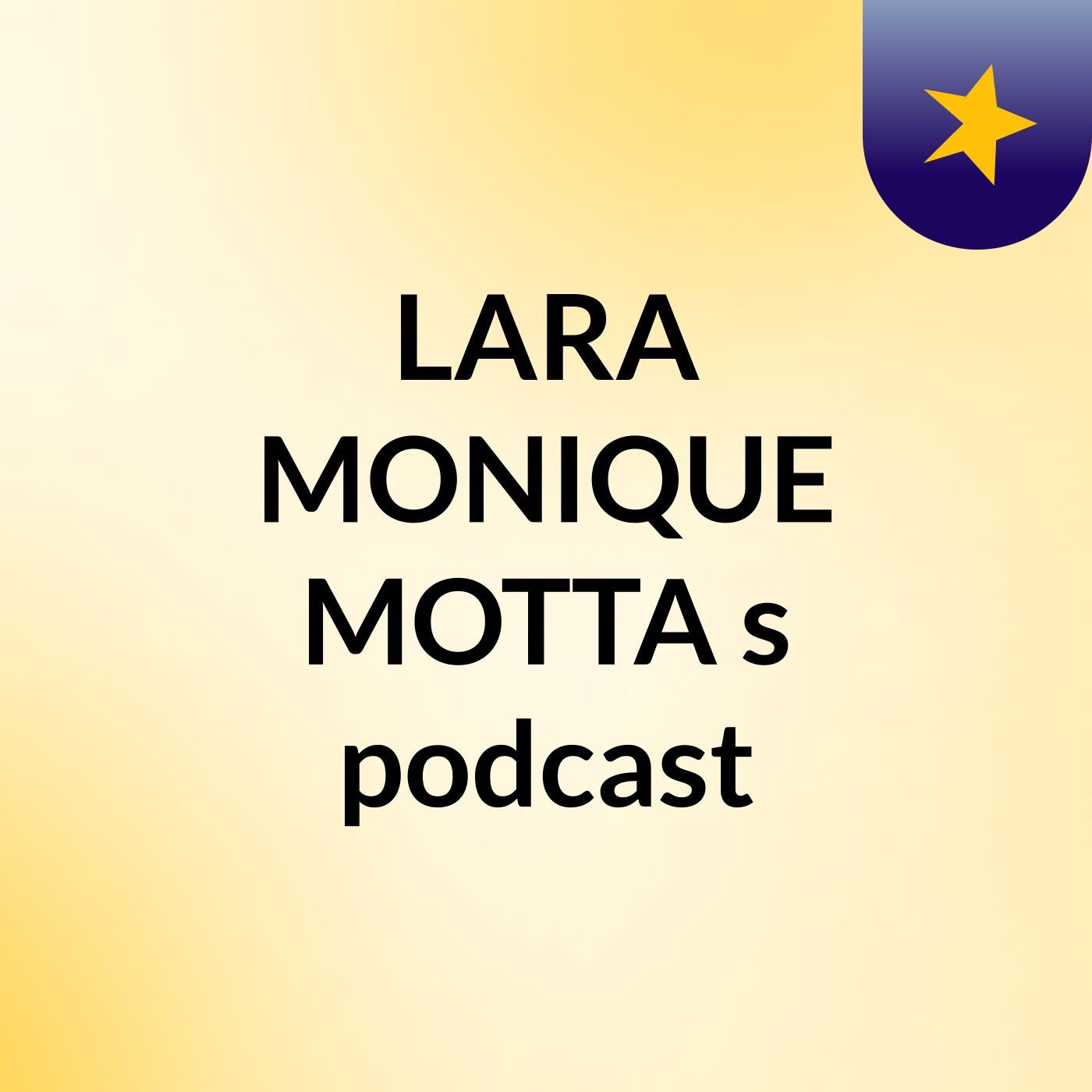 LARA MONIQUE MOTTA's podcast