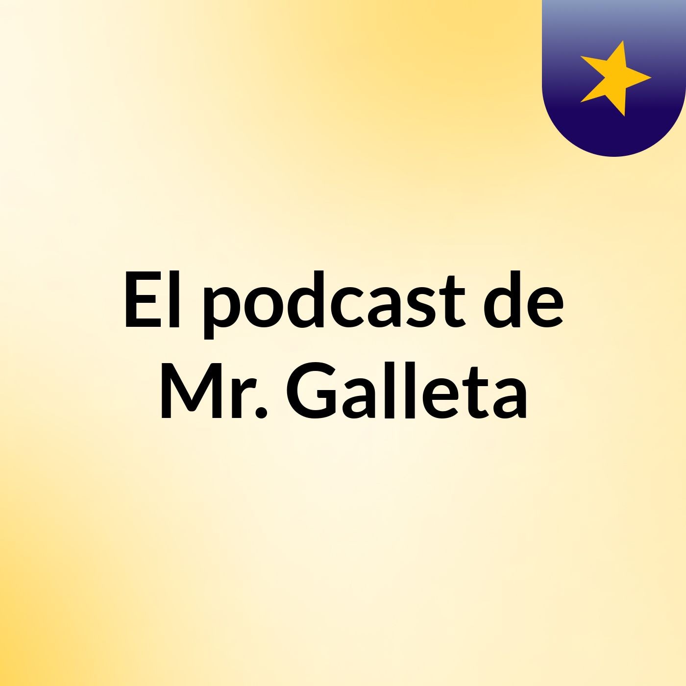 El podcast de Mr. Galleta podcast artwork