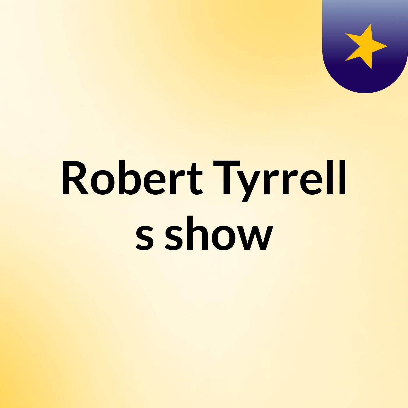 Robert Tyrrell's show