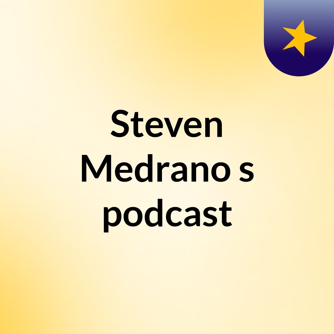 Steven Medrano's podcast