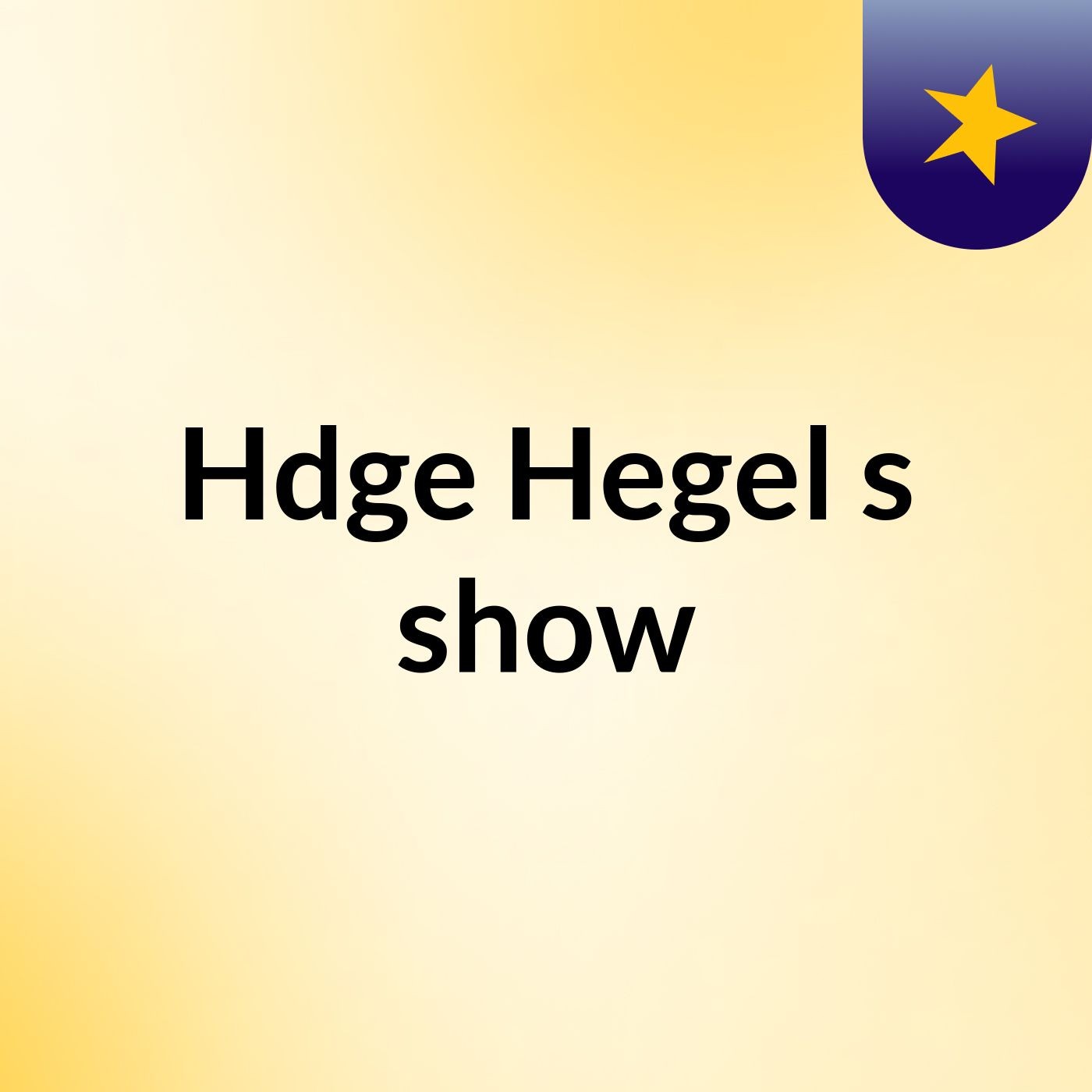 Episódio 4 - Hdge Hegel's show