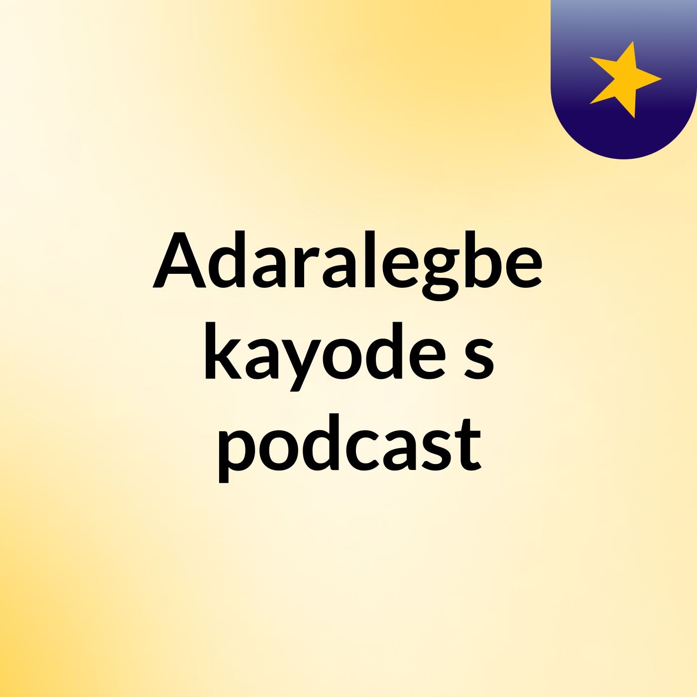 Adaralegbe kayode's podcast