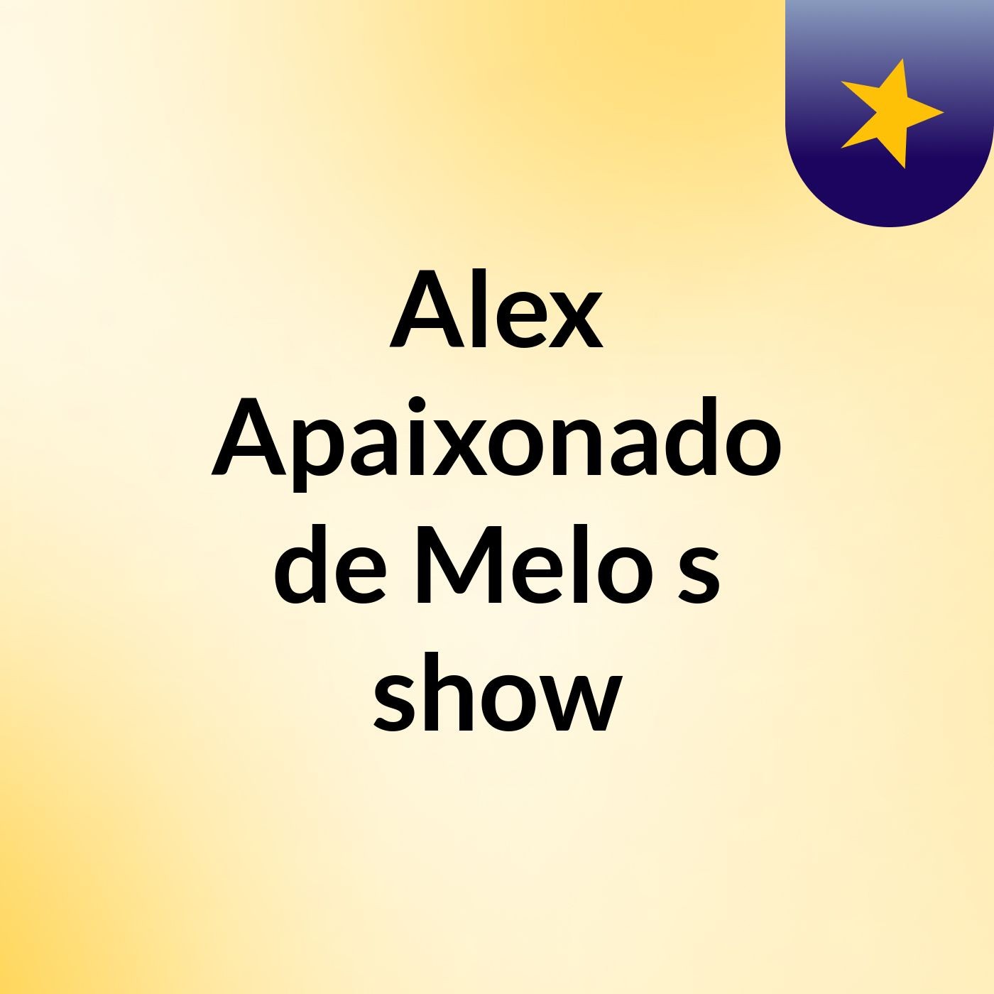 Alex Apaixonado de Melo's show
