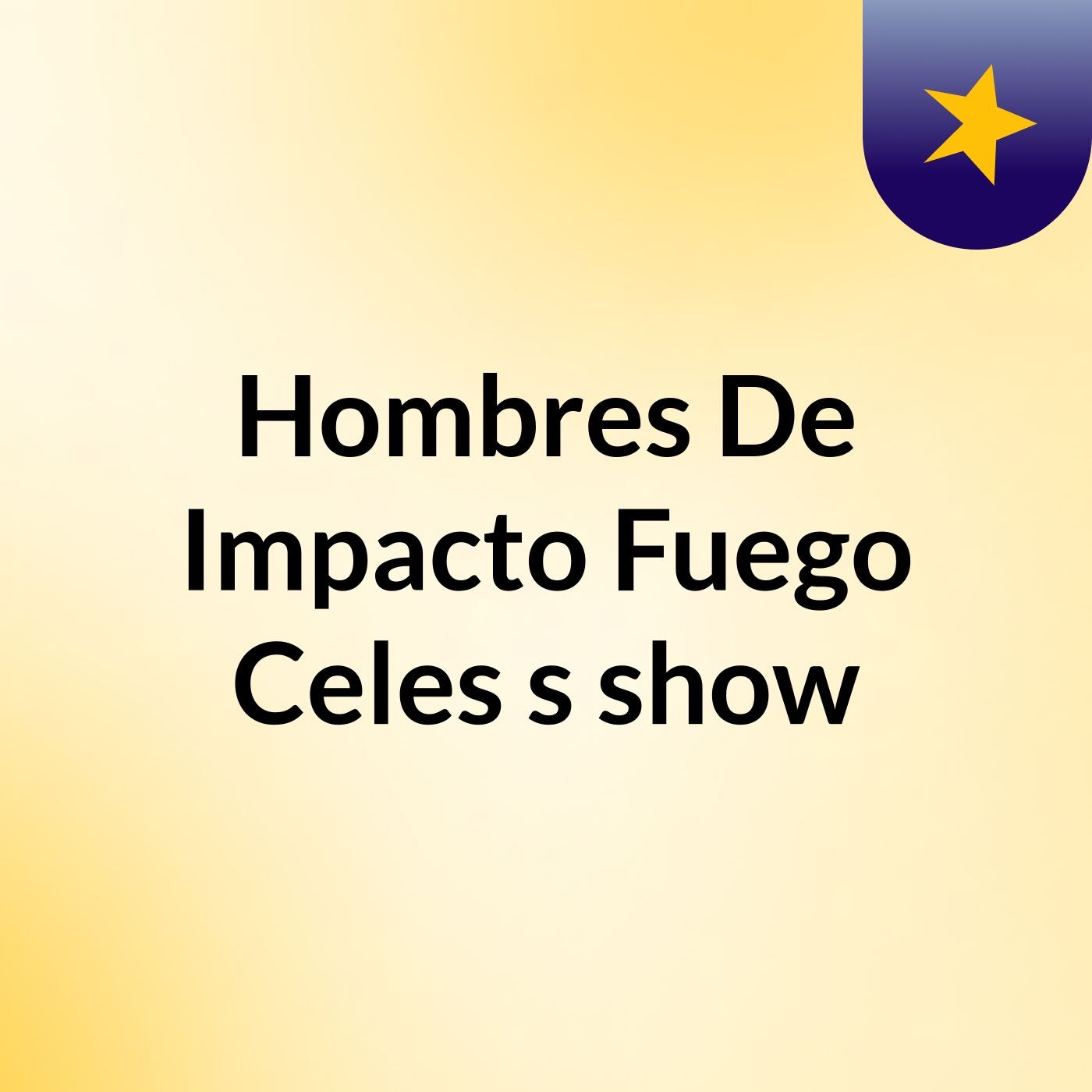 Hombres De Impacto Fuego Celes's show
