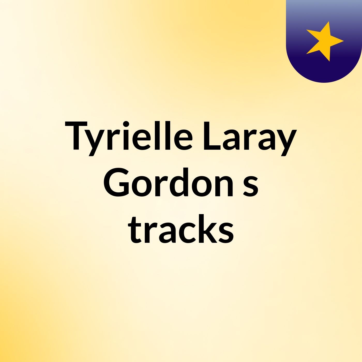Tyrielle Laray Gordon's tracks