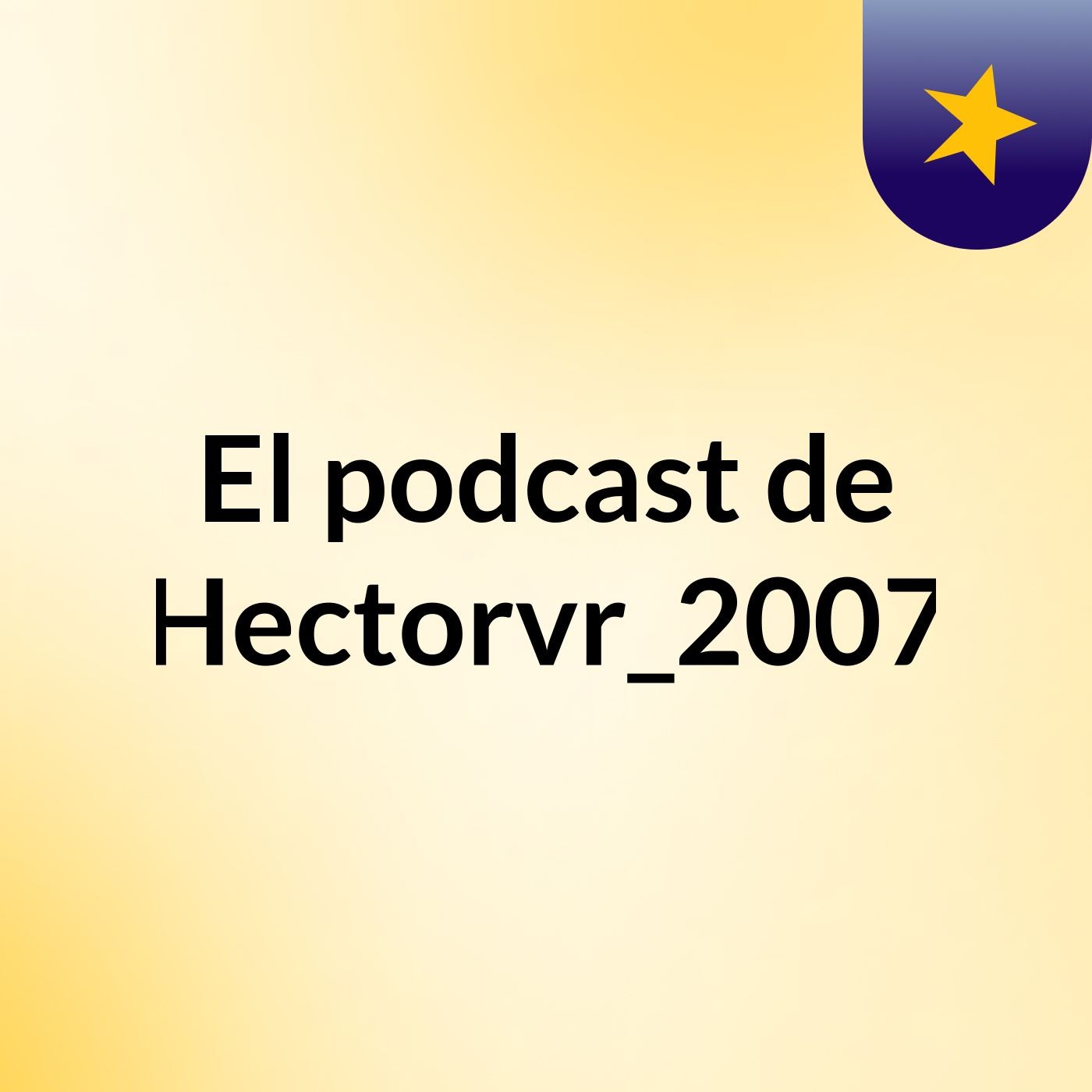 El podcast de Hectorvr_2007