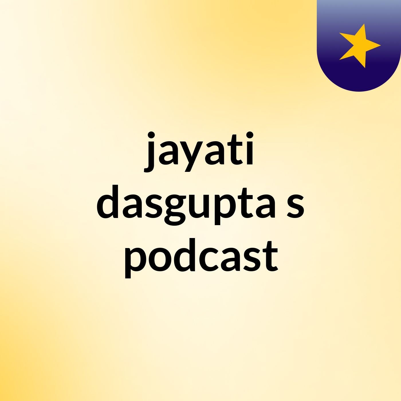 jayati dasgupta's podcast