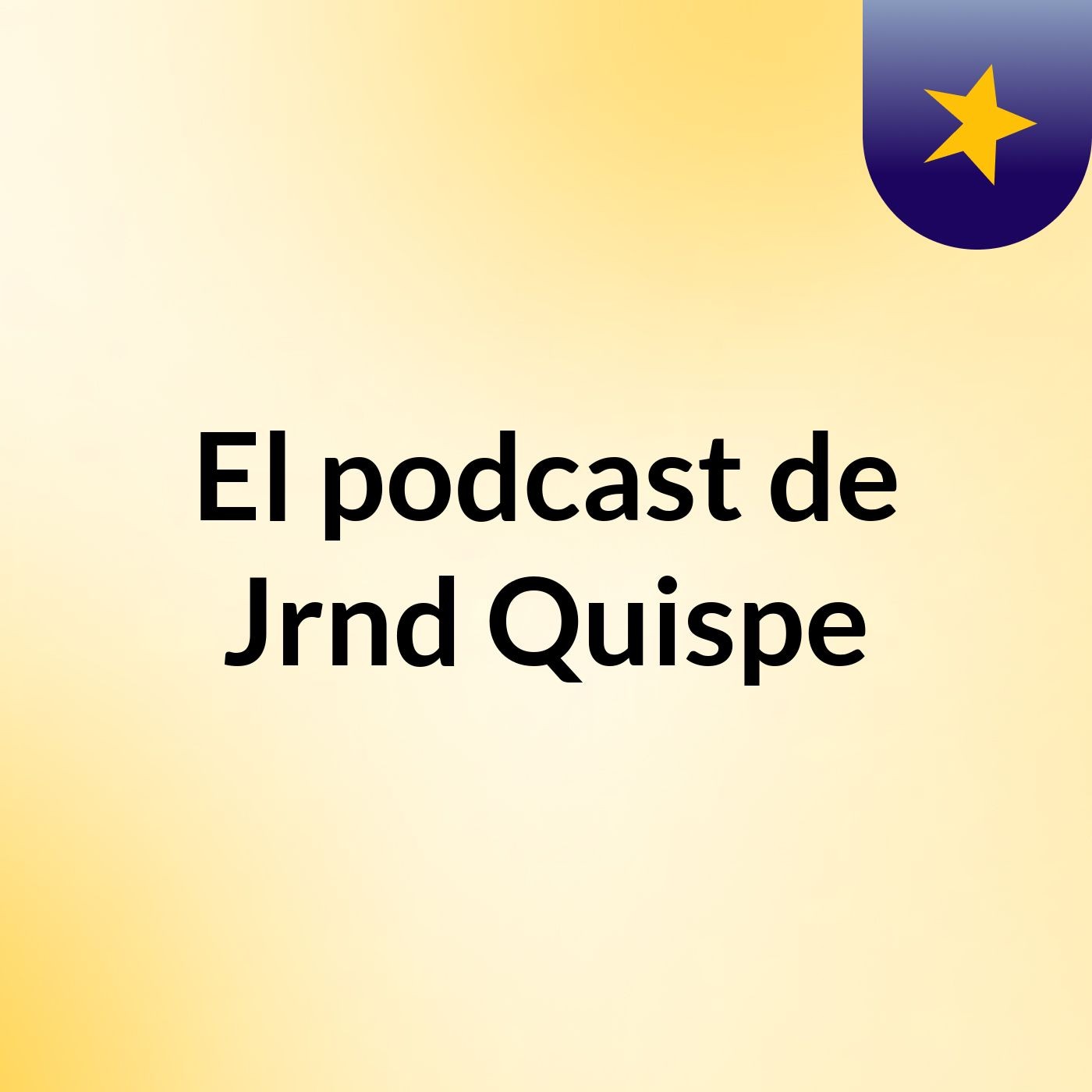 El podcast de Jrnd Quispe