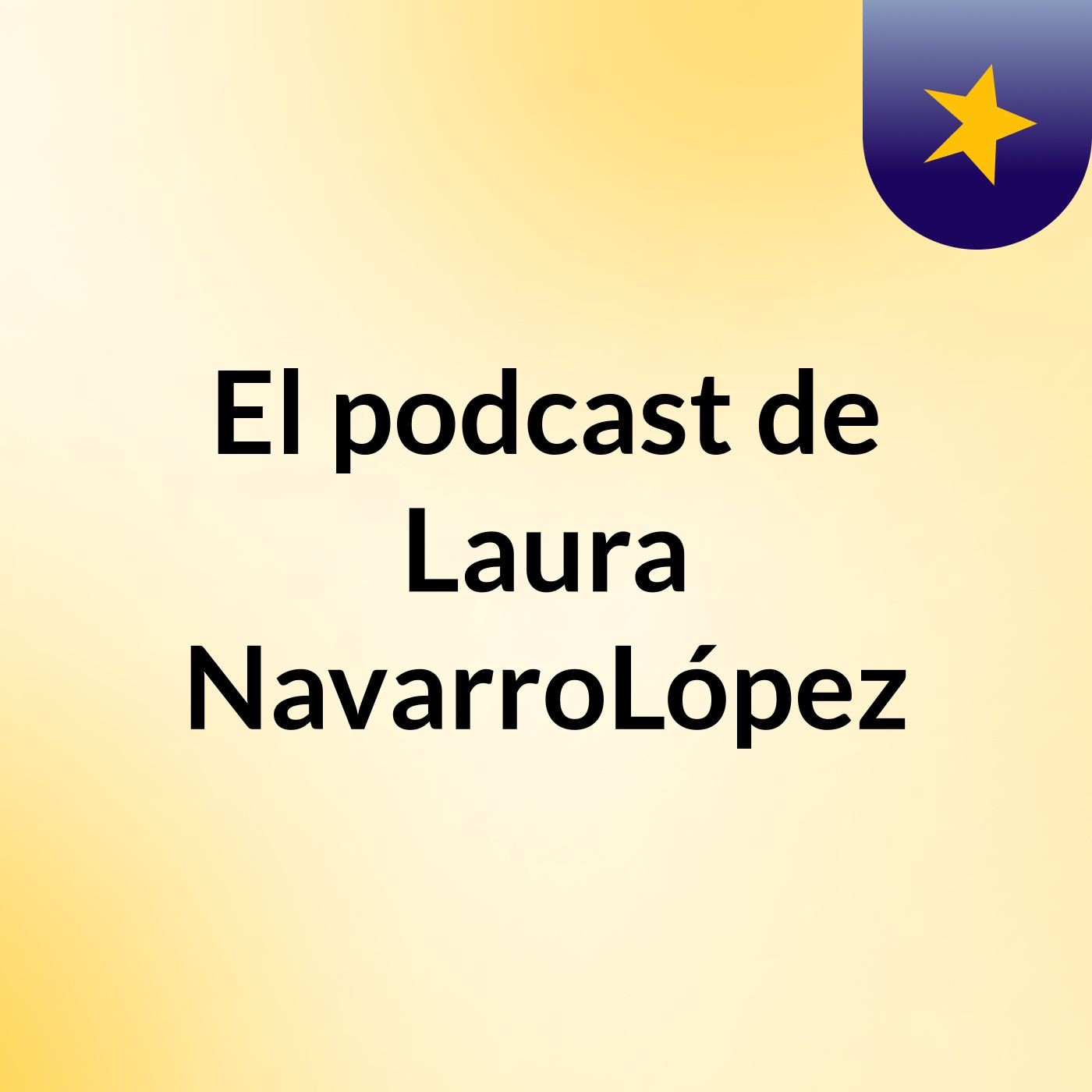 El podcast de Laura NavarroLópez podcast artwork