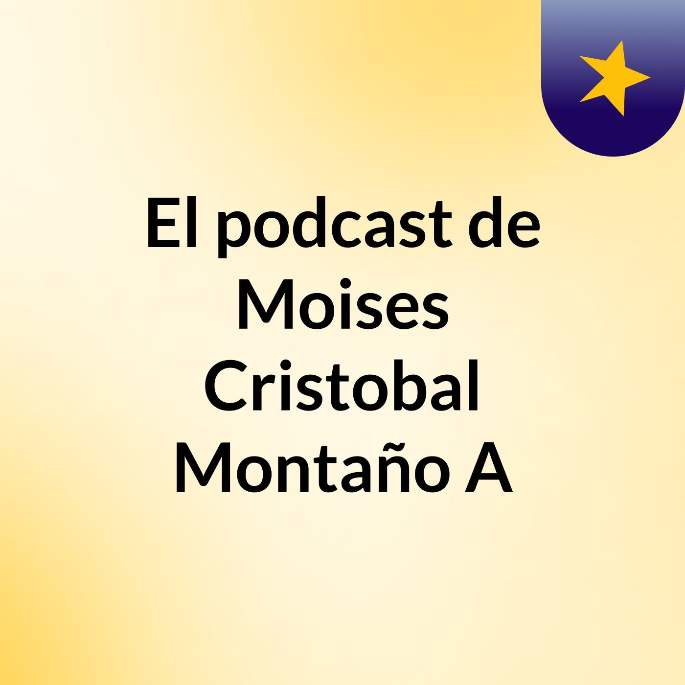 El podcast de Moises Cristobal Montaño A