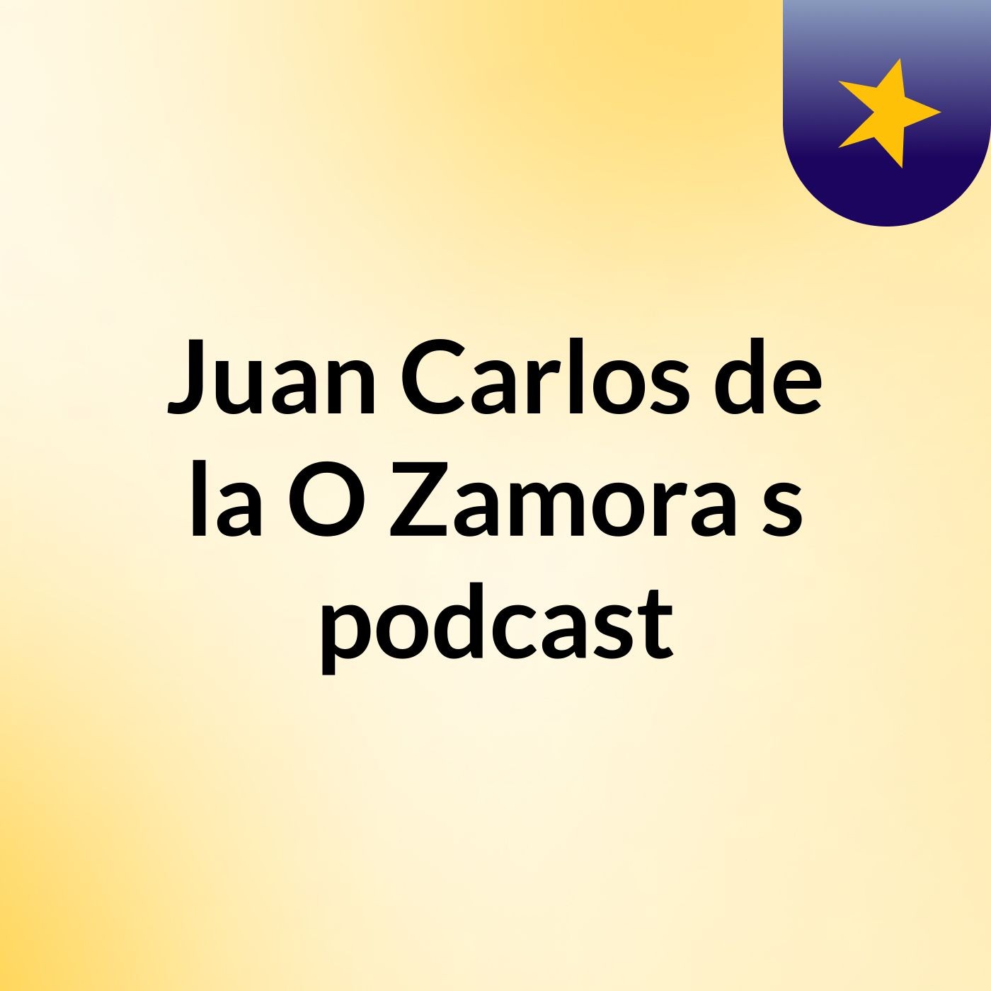 Juan Carlos de la O Zamora's podcast podcast artwork