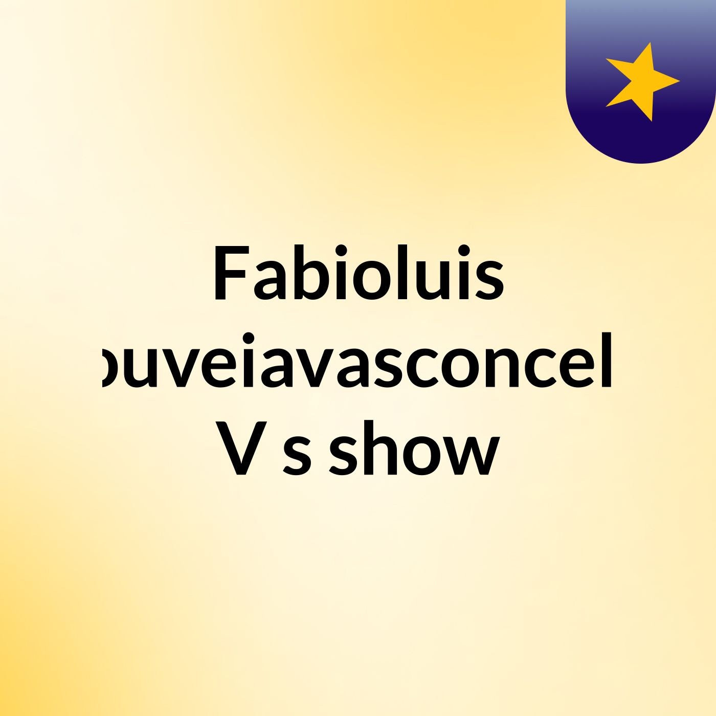 Fabioluis Gouveiavasconcelos V's show