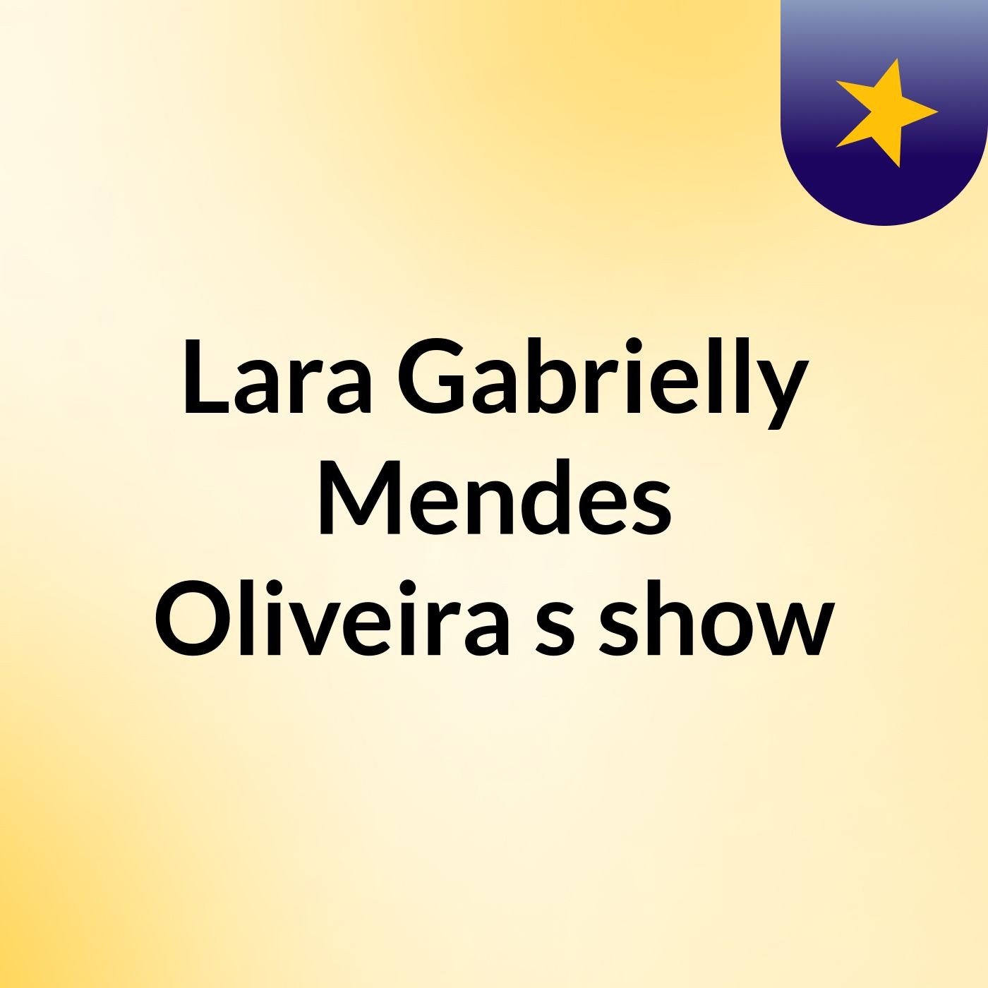 Lara Gabrielly Mendes Oliveira's show