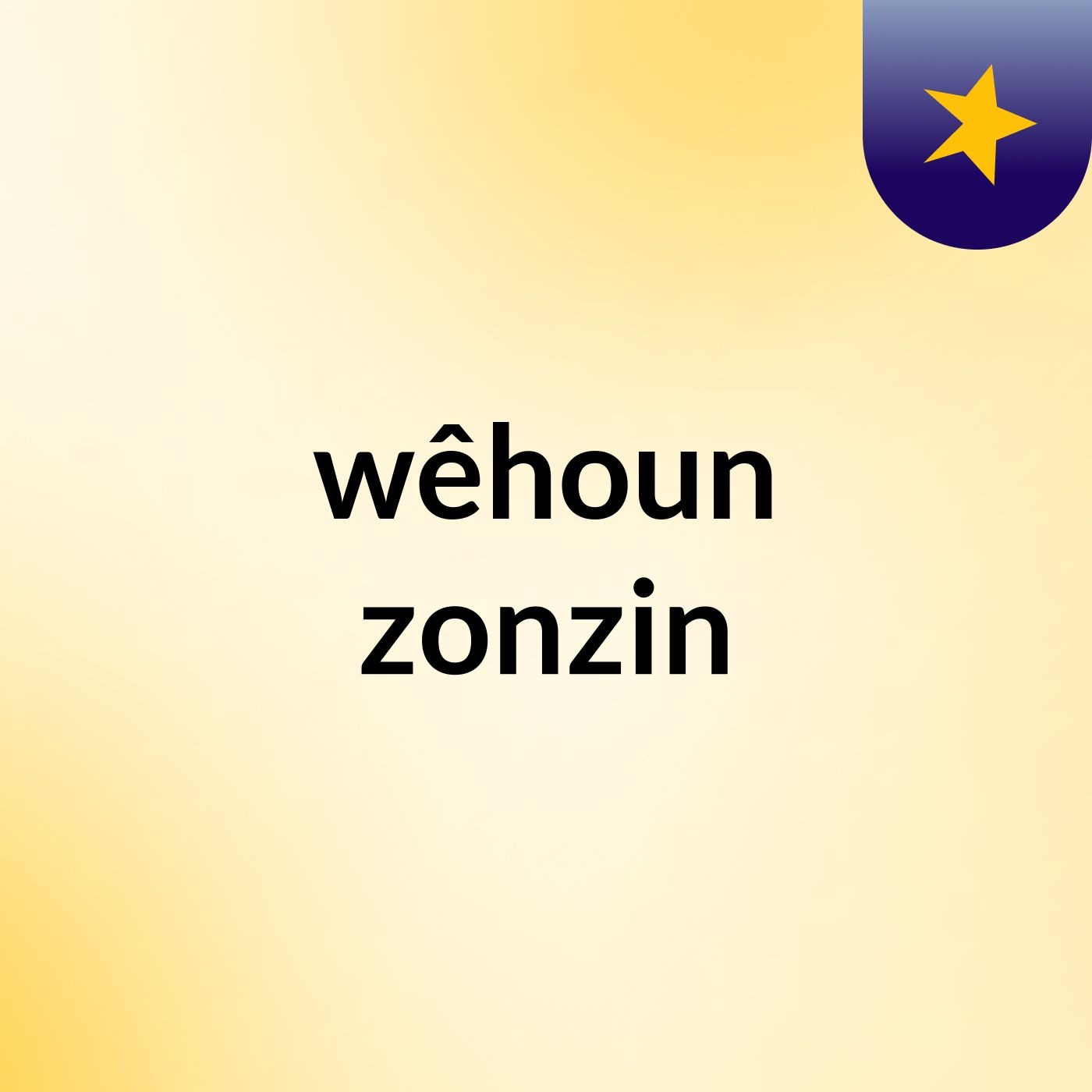 wêhoun zonzin