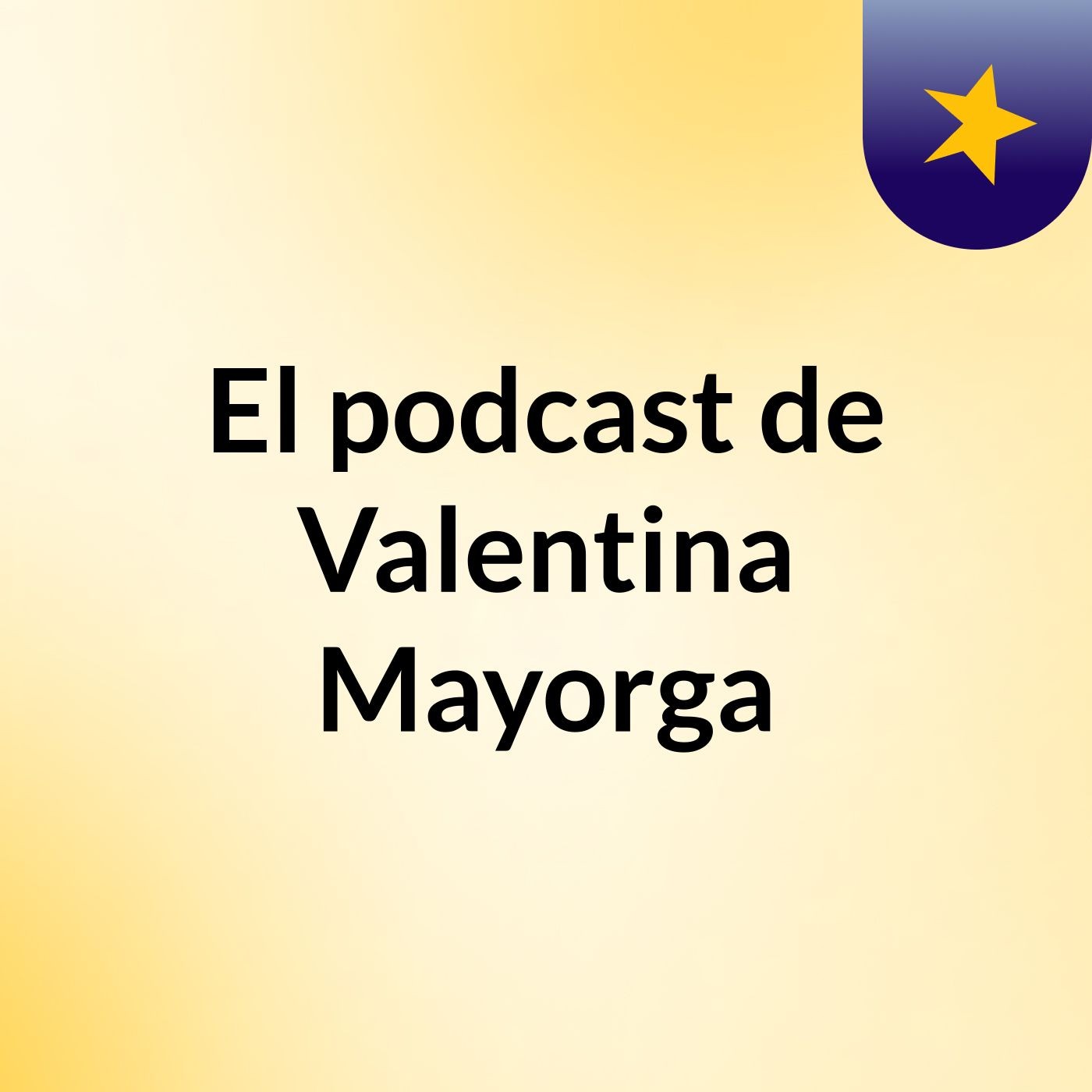 El podcast de Valentina Mayorga