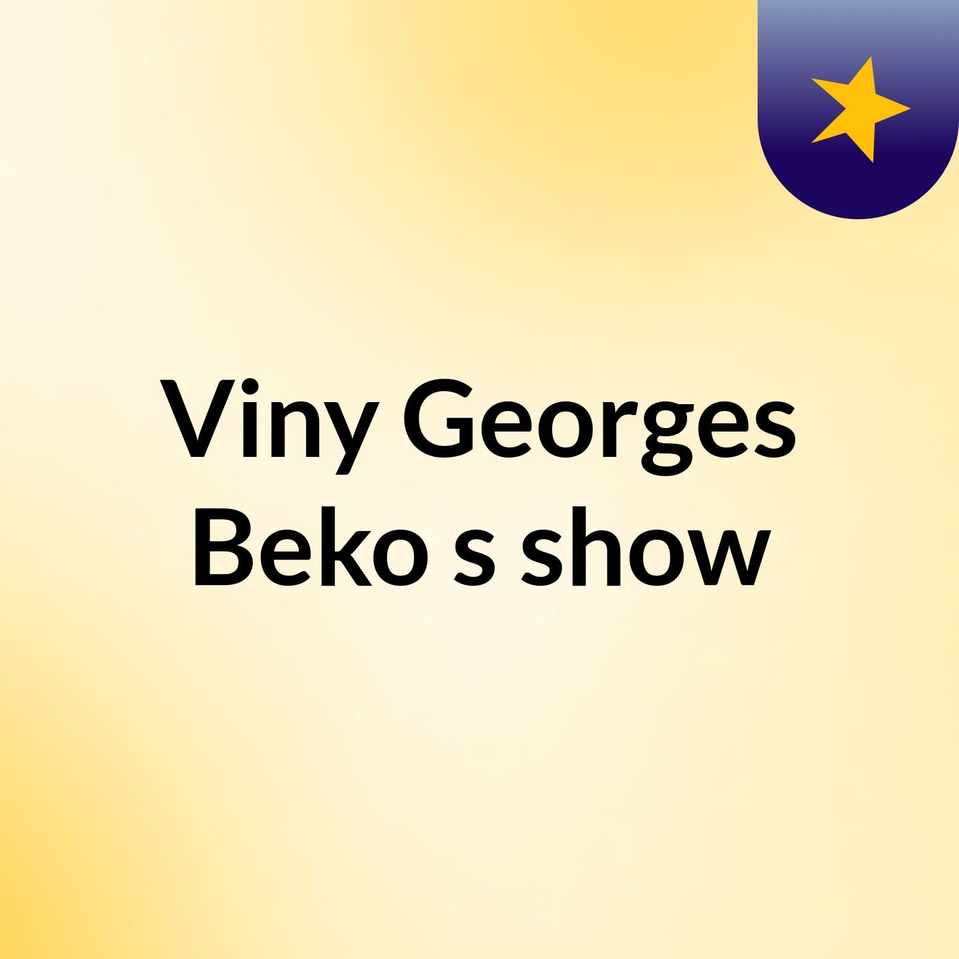 Viny Georges Beko's show