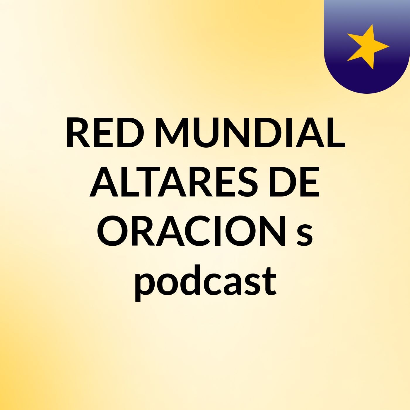 RED MUNDIAL ALTARES DE ORACION\'s podcast
