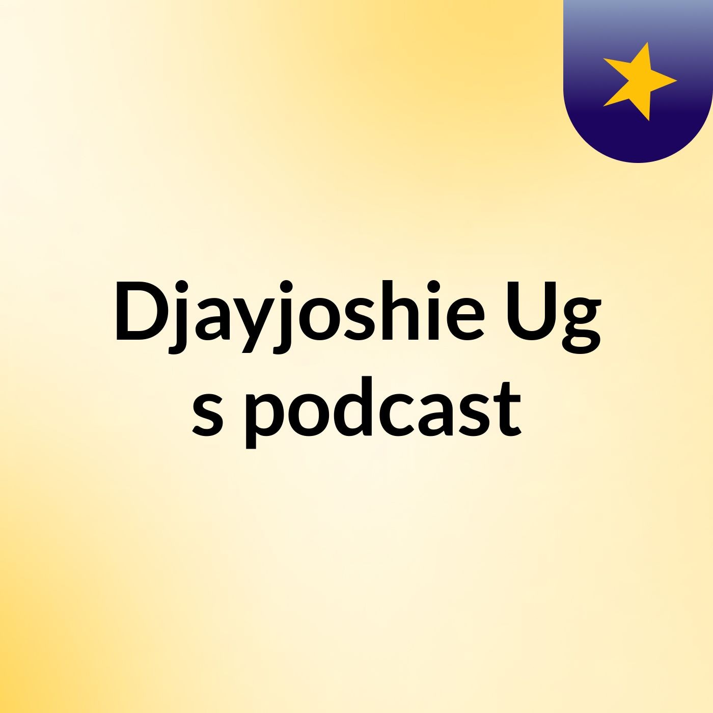 Djayjoshie Ug's podcast