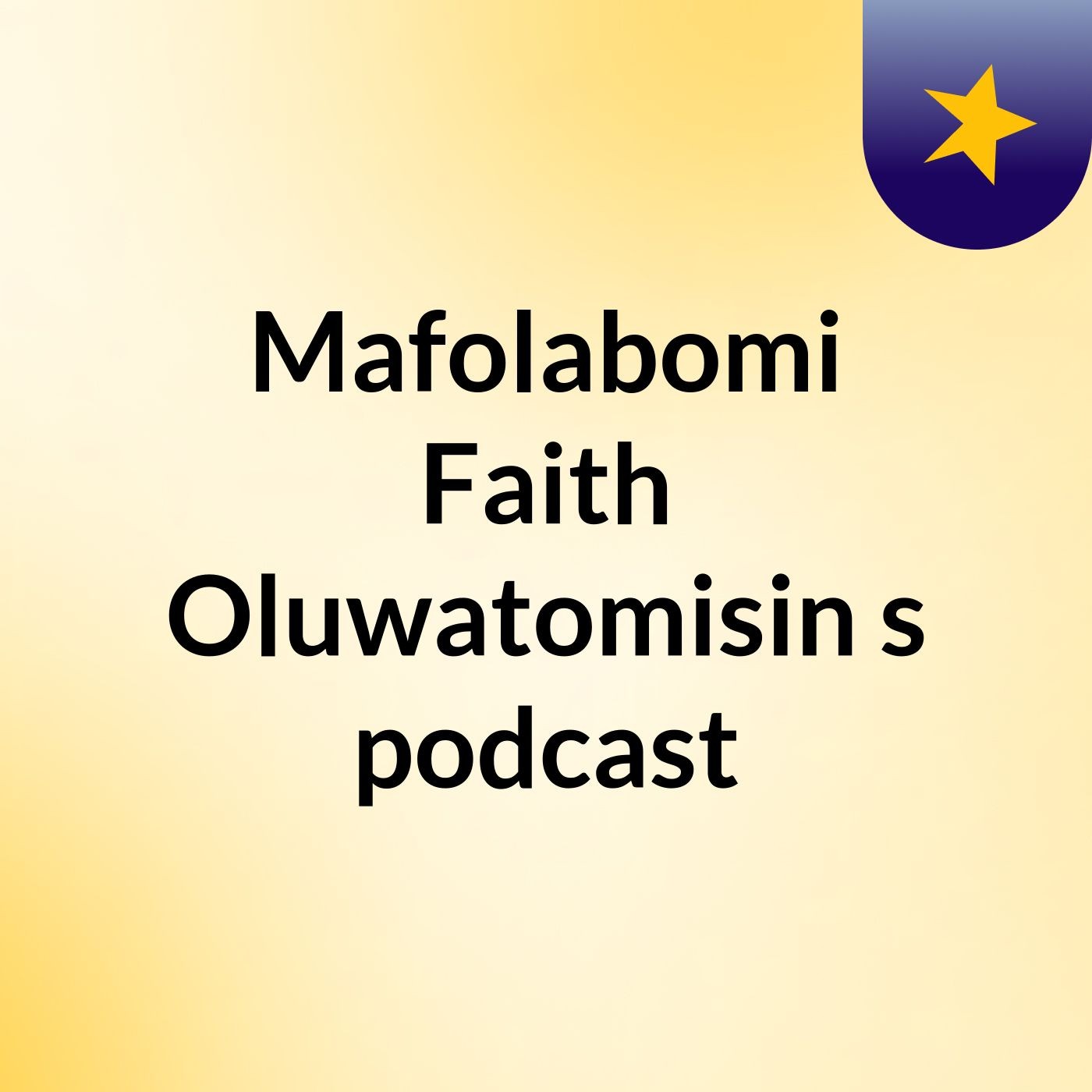 Mafolabomi Faith Oluwatomisin's podcast podcast artwork