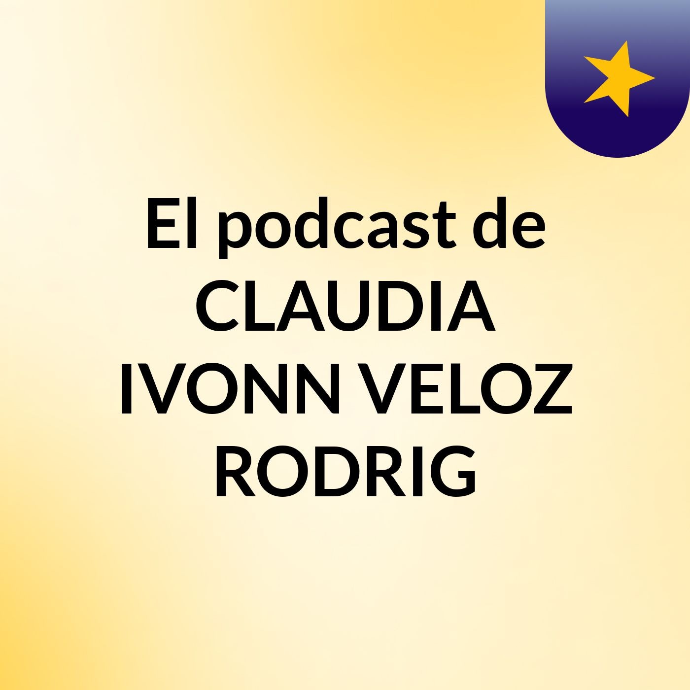 El podcast de CLAUDIA IVONN VELOZ RODRIG podcast artwork