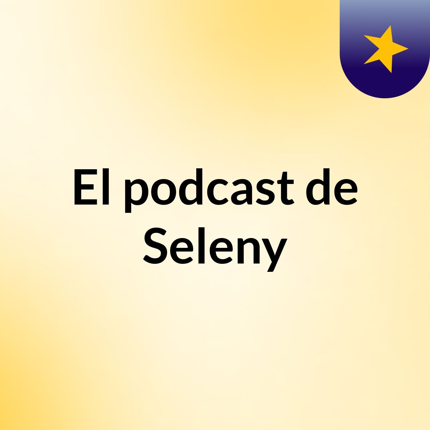 El podcast de Seleny