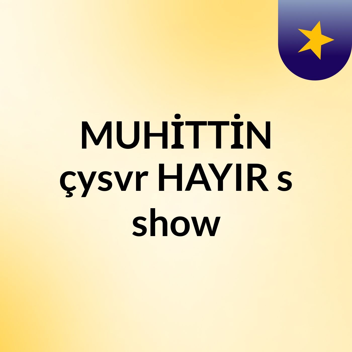 MUHİTTİN çysvr#HAYIR\'s show