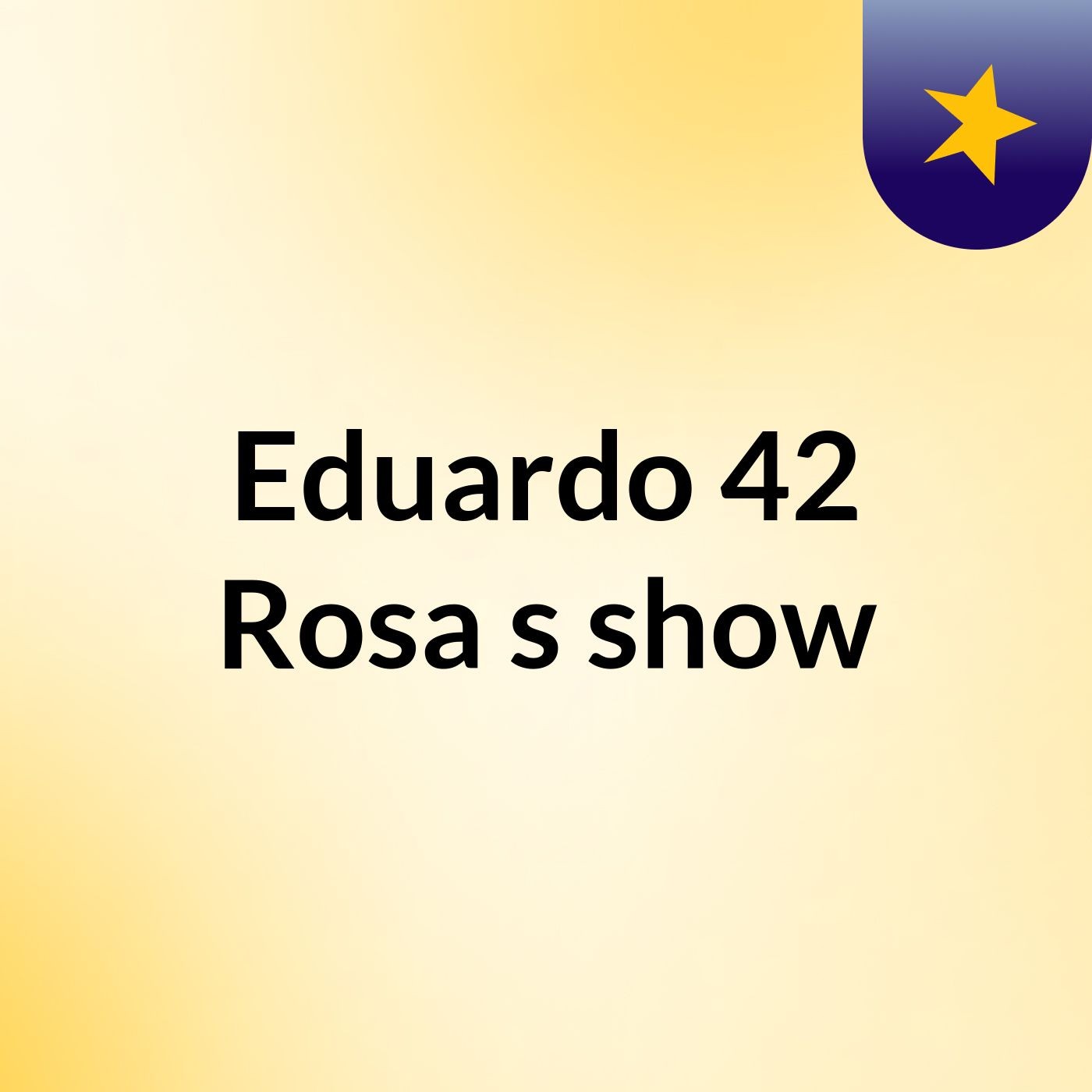 Eduardo 42 Rosa's show