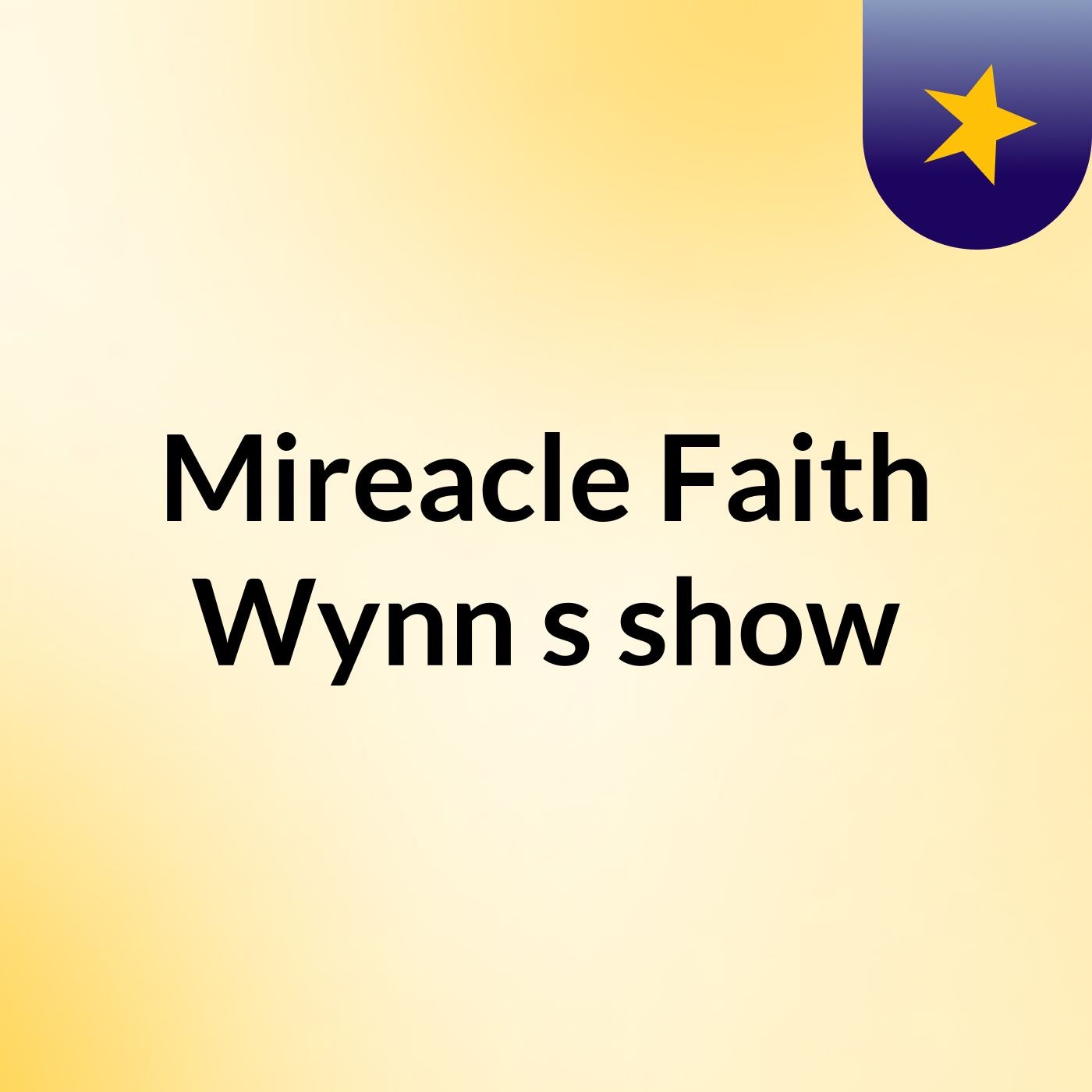 Mireacle Faith Wynn's show
