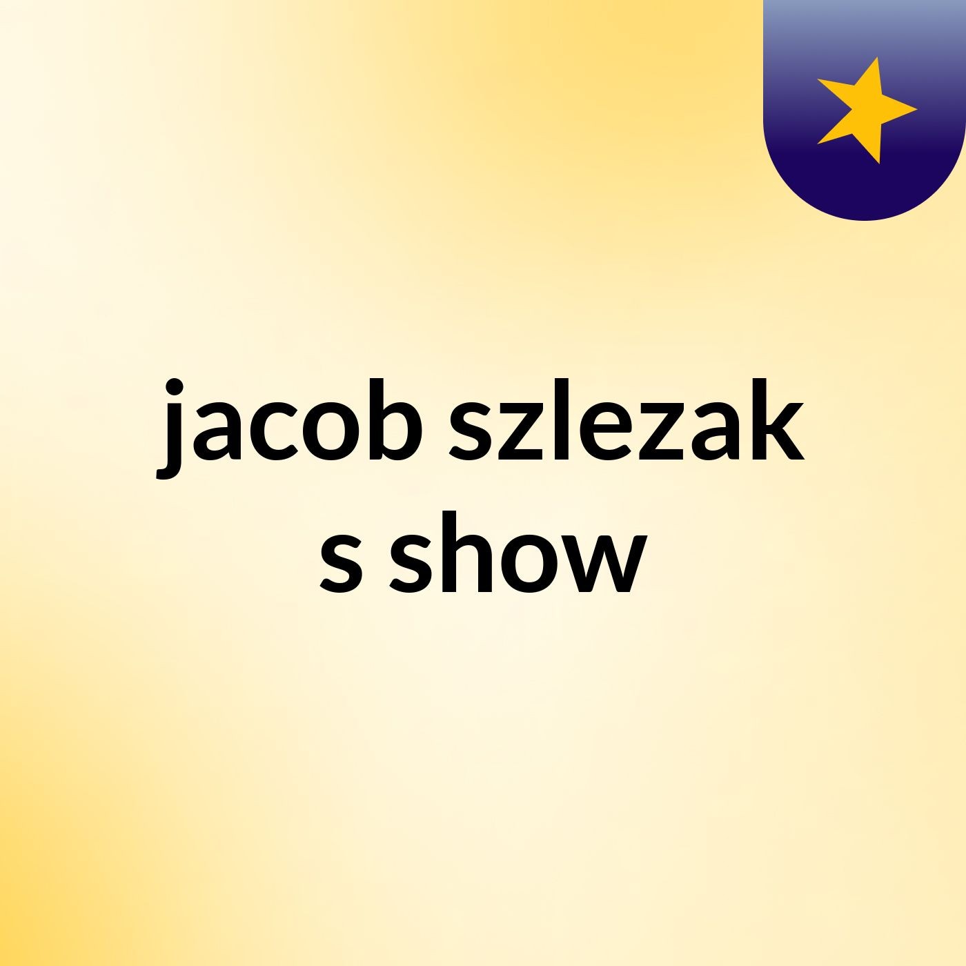 jacob szlezak's show