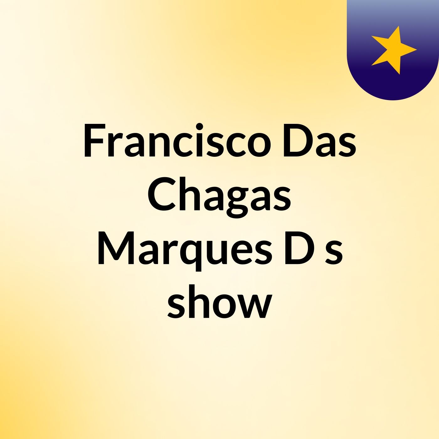 Francisco Das Chagas Marques D's show