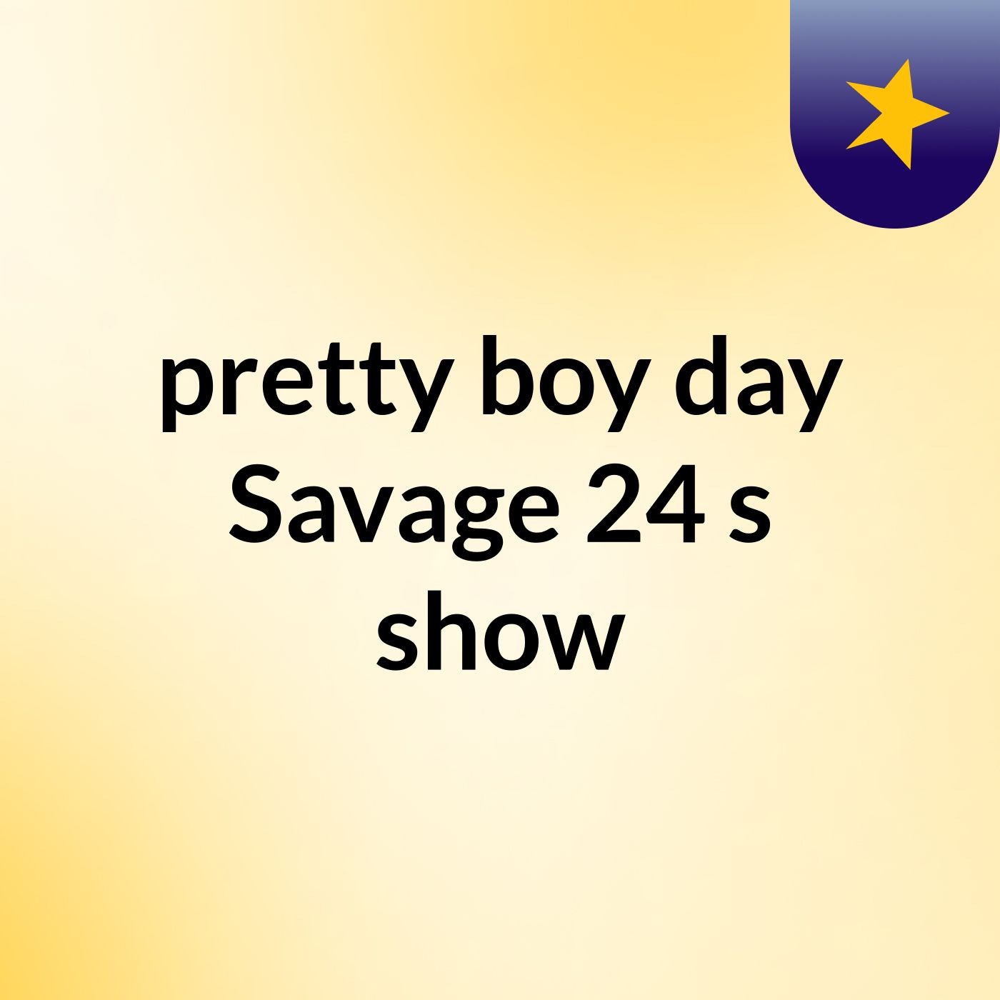 pretty boy day Savage 24's show