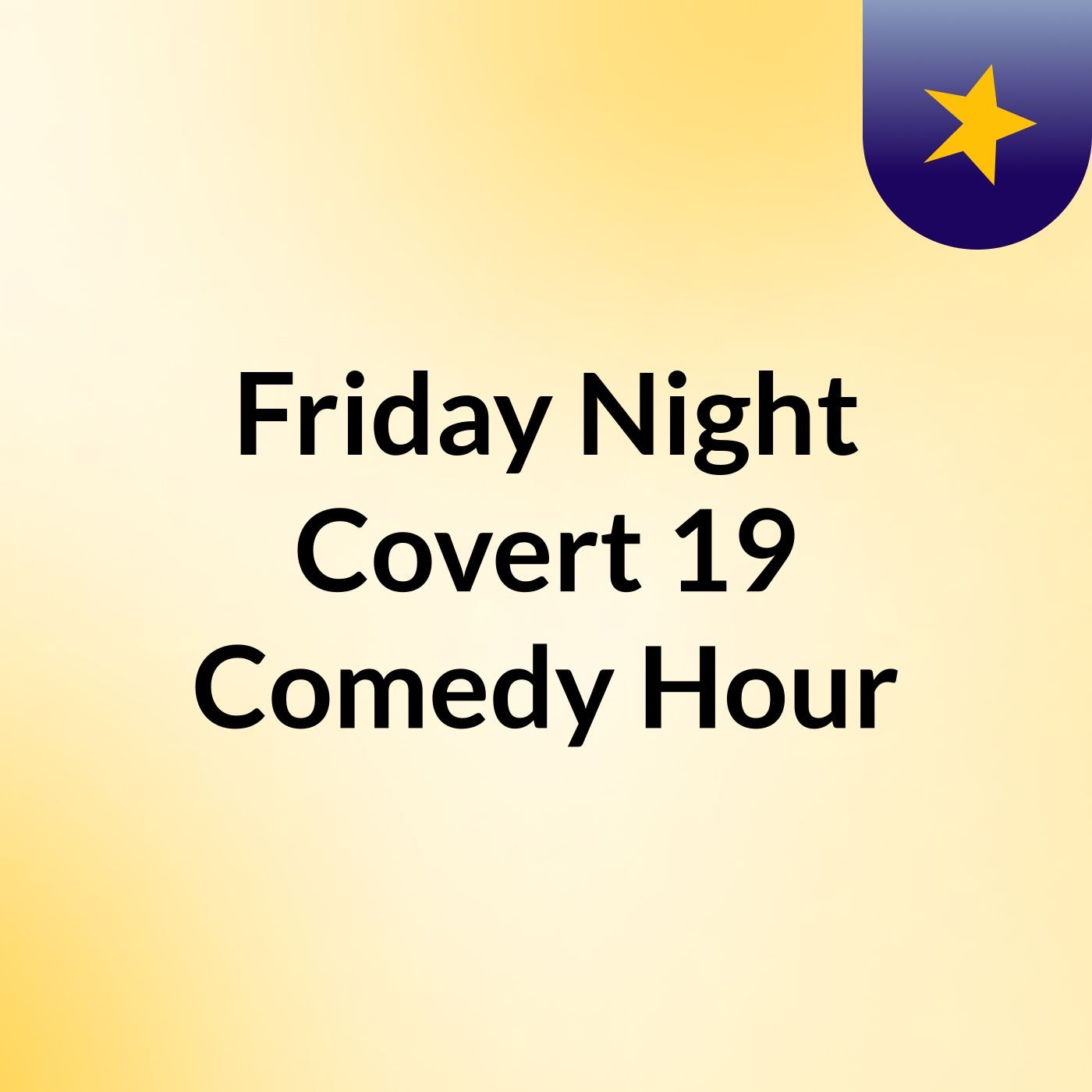 Friday Night Covert 19 Comedy Hour cover