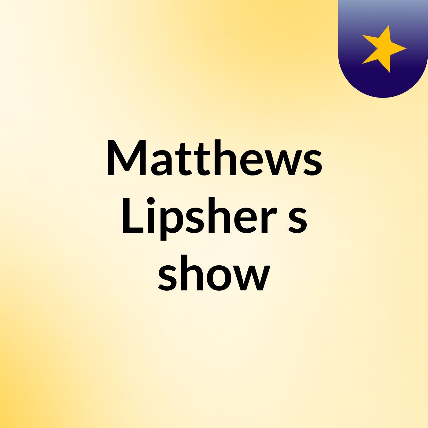 Matthews Lipsher's show