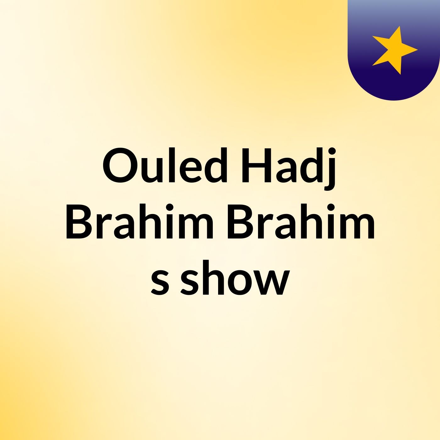 Ouled Hadj Brahim Brahim's show cover art