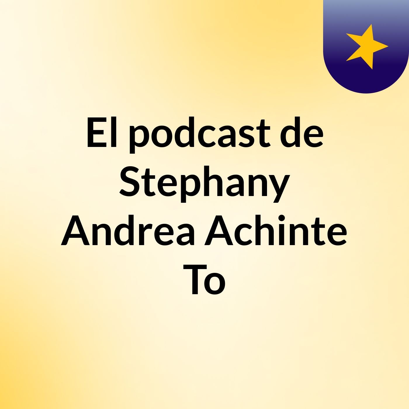 El podcast de Stephany Andrea Achinte To