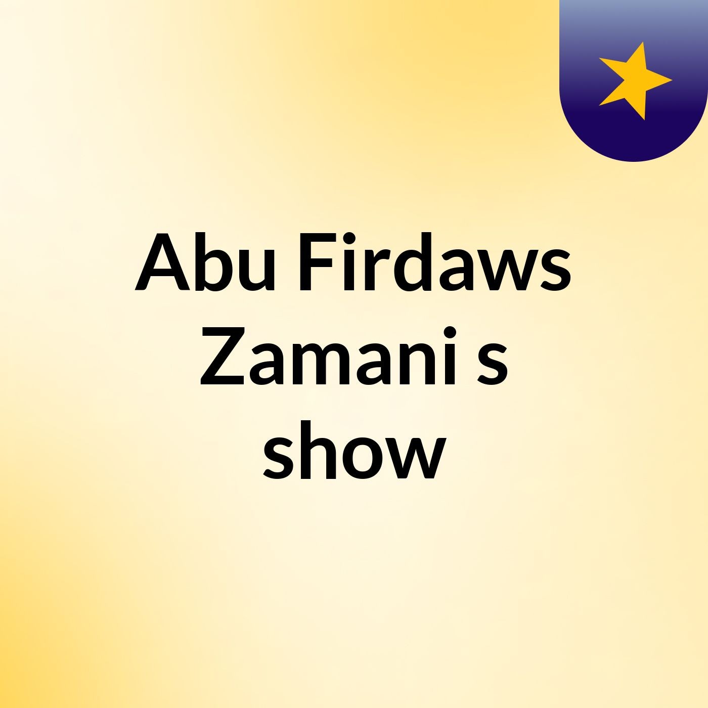 Abu Firdaws Zamani's show