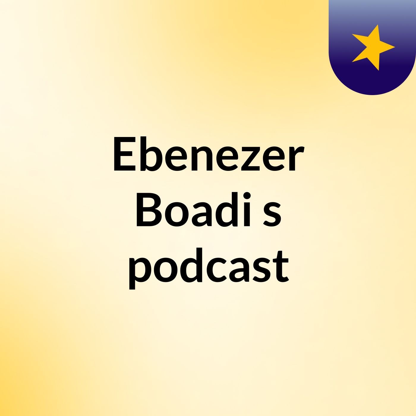 Ebenezer Boadi's podcast