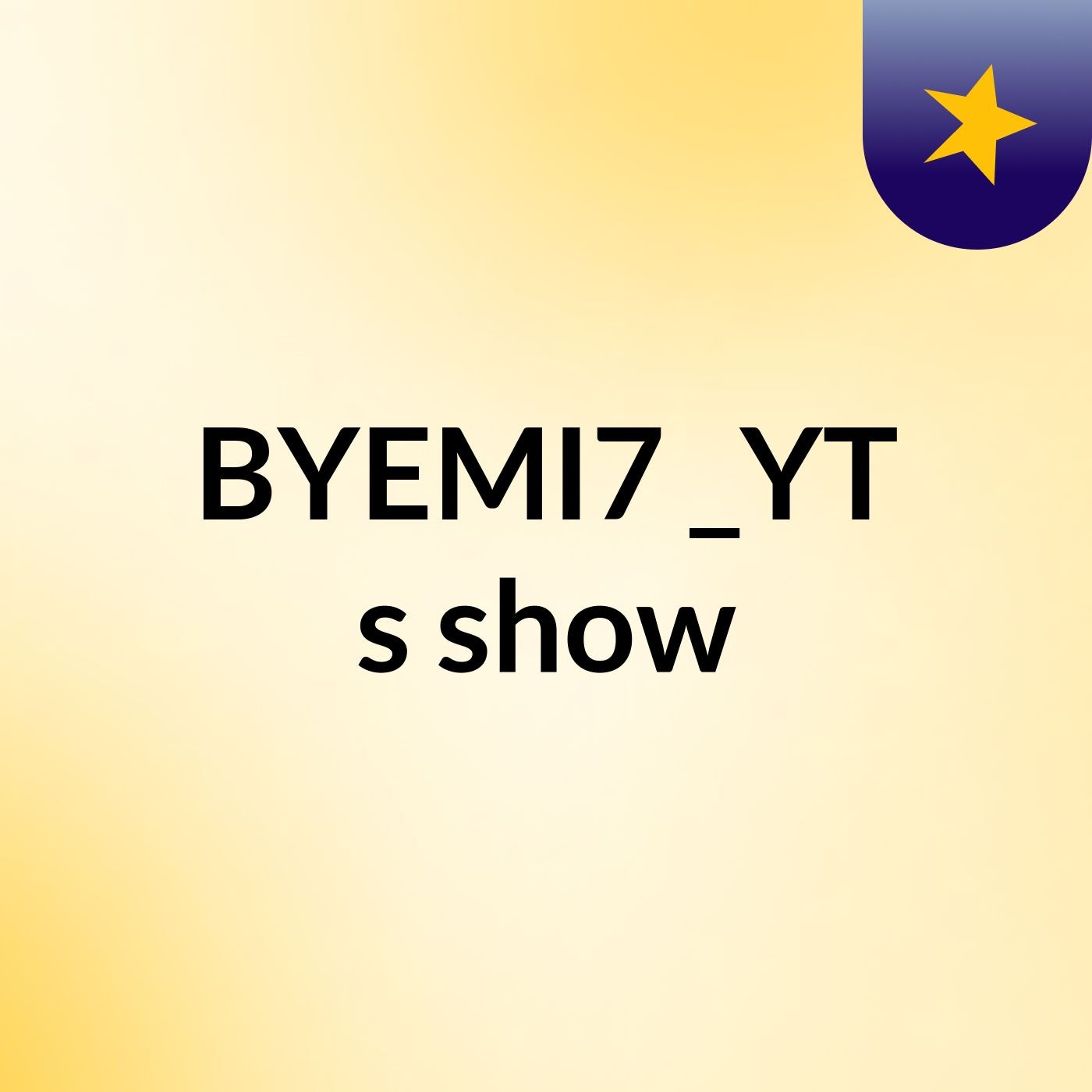 BYEMI7 _YT's show