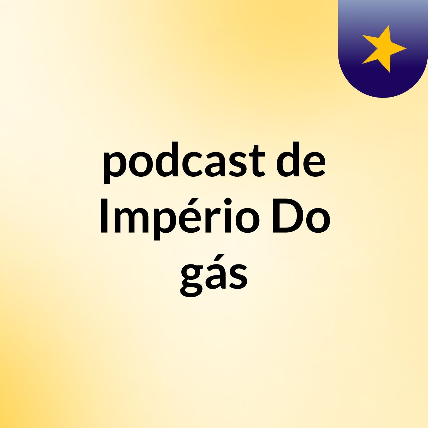 podcast de Império Do gás podcast artwork