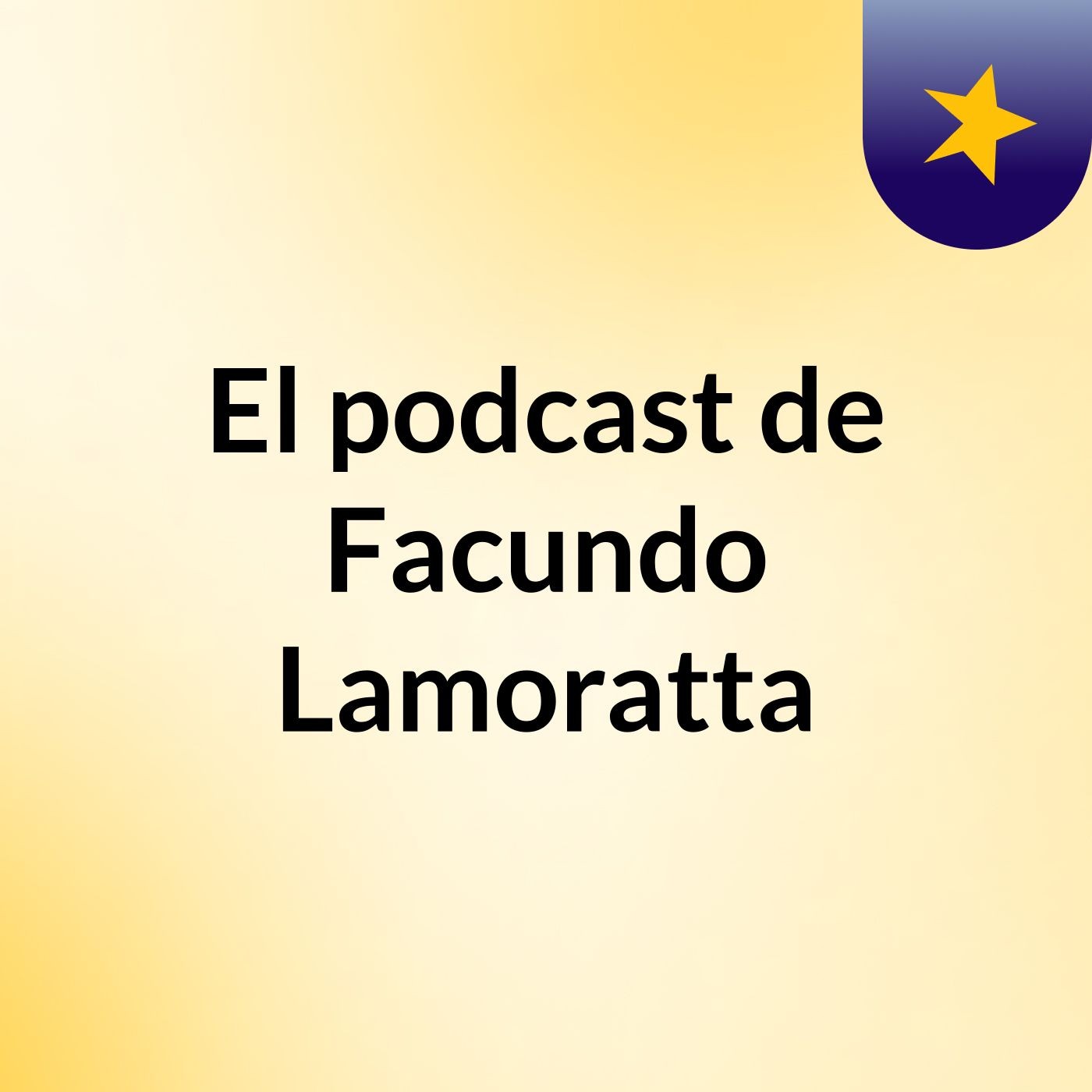 El podcast de Facundo Lamoratta