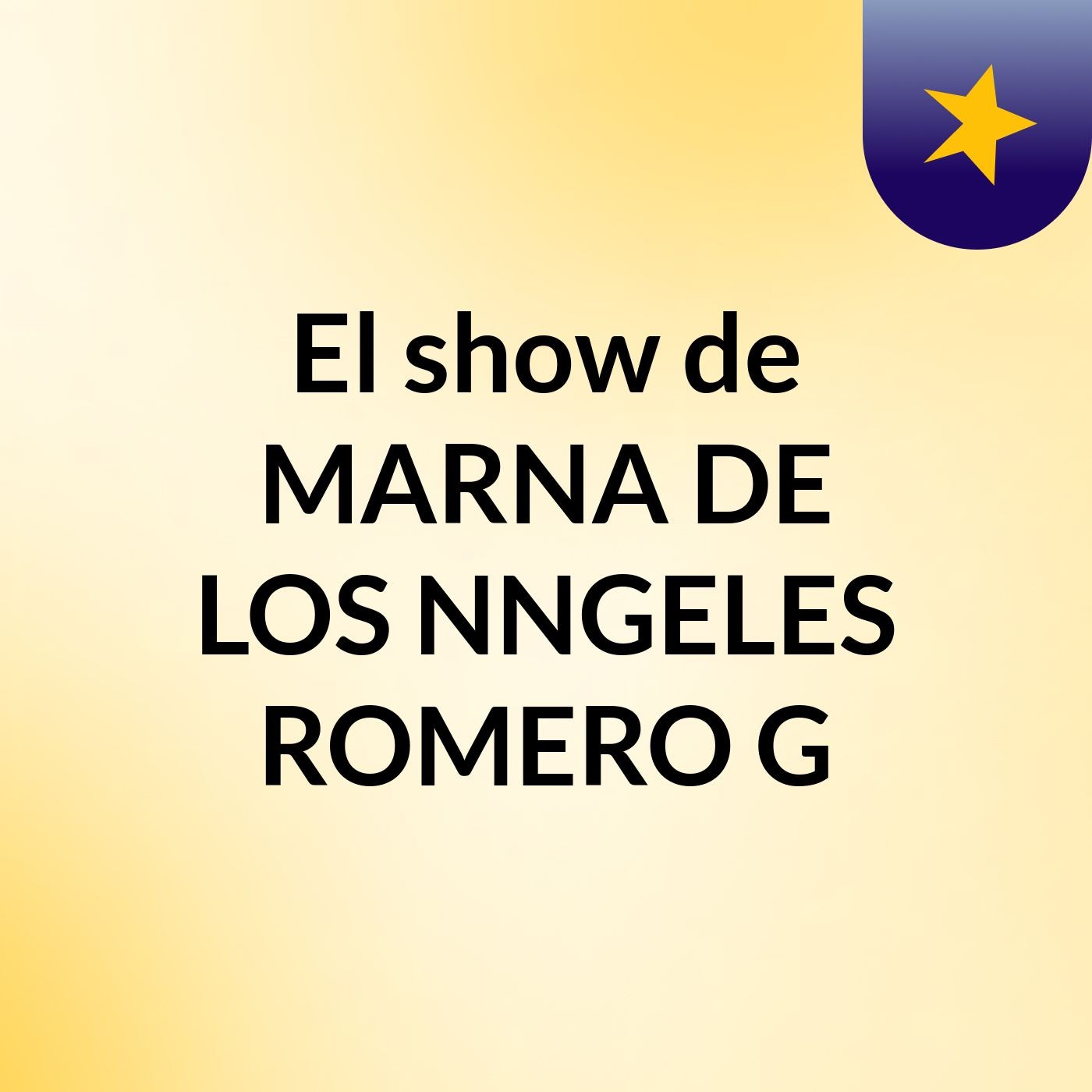El show de MARNA DE LOS NNGELES ROMERO G
