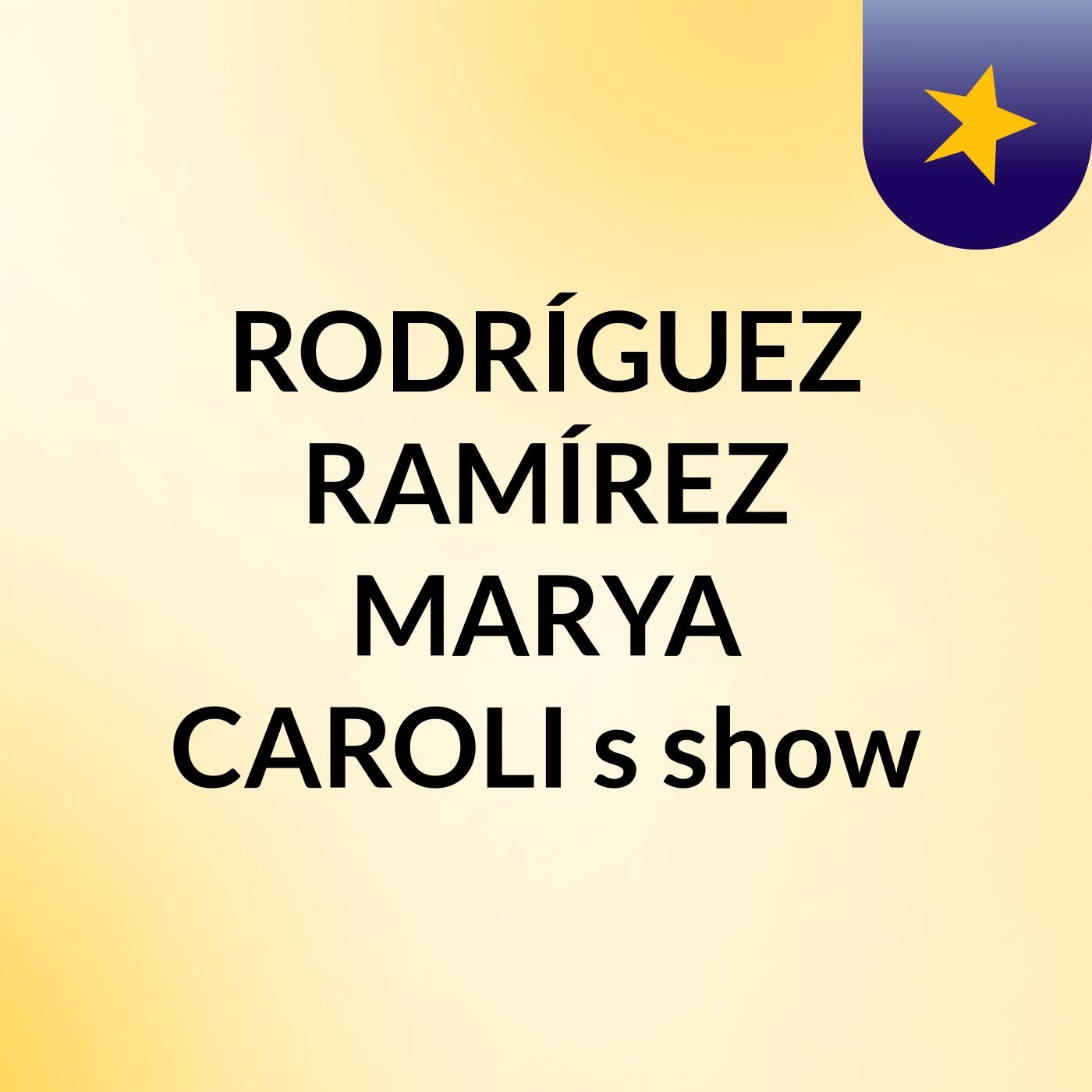 RODRÍGUEZ RAMÍREZ MARYA CAROLI's show