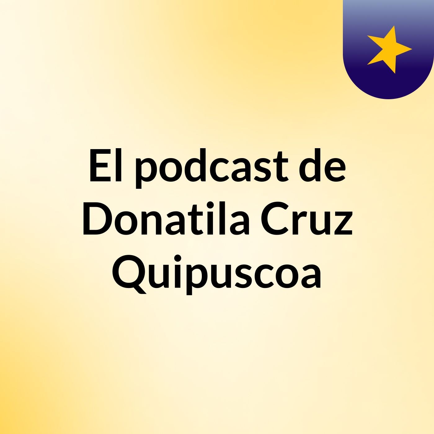 El podcast de Donatila Cruz Quipuscoa podcast artwork