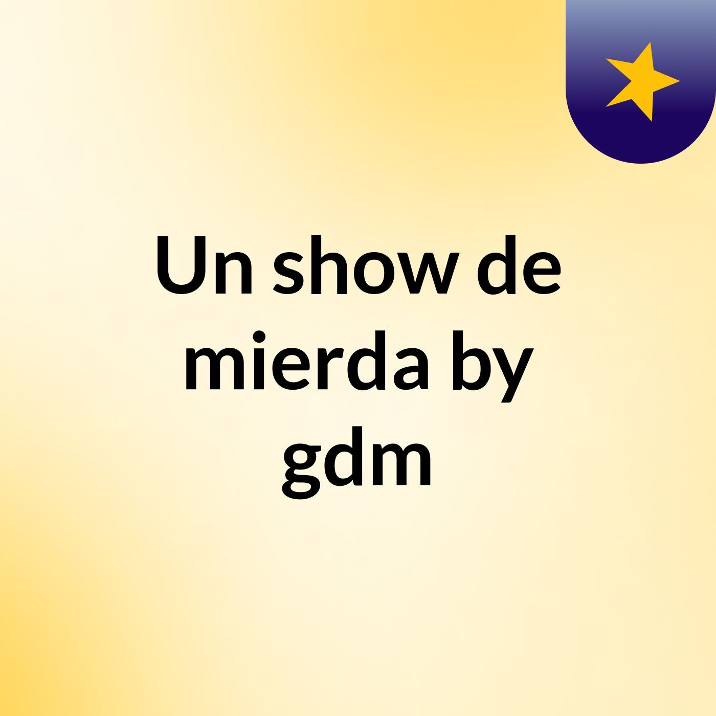 Un show de mierda by gdm