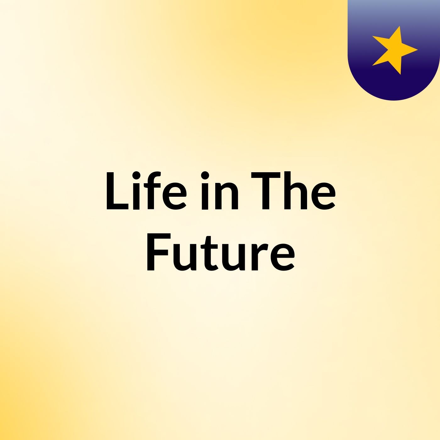 Life in The Future
